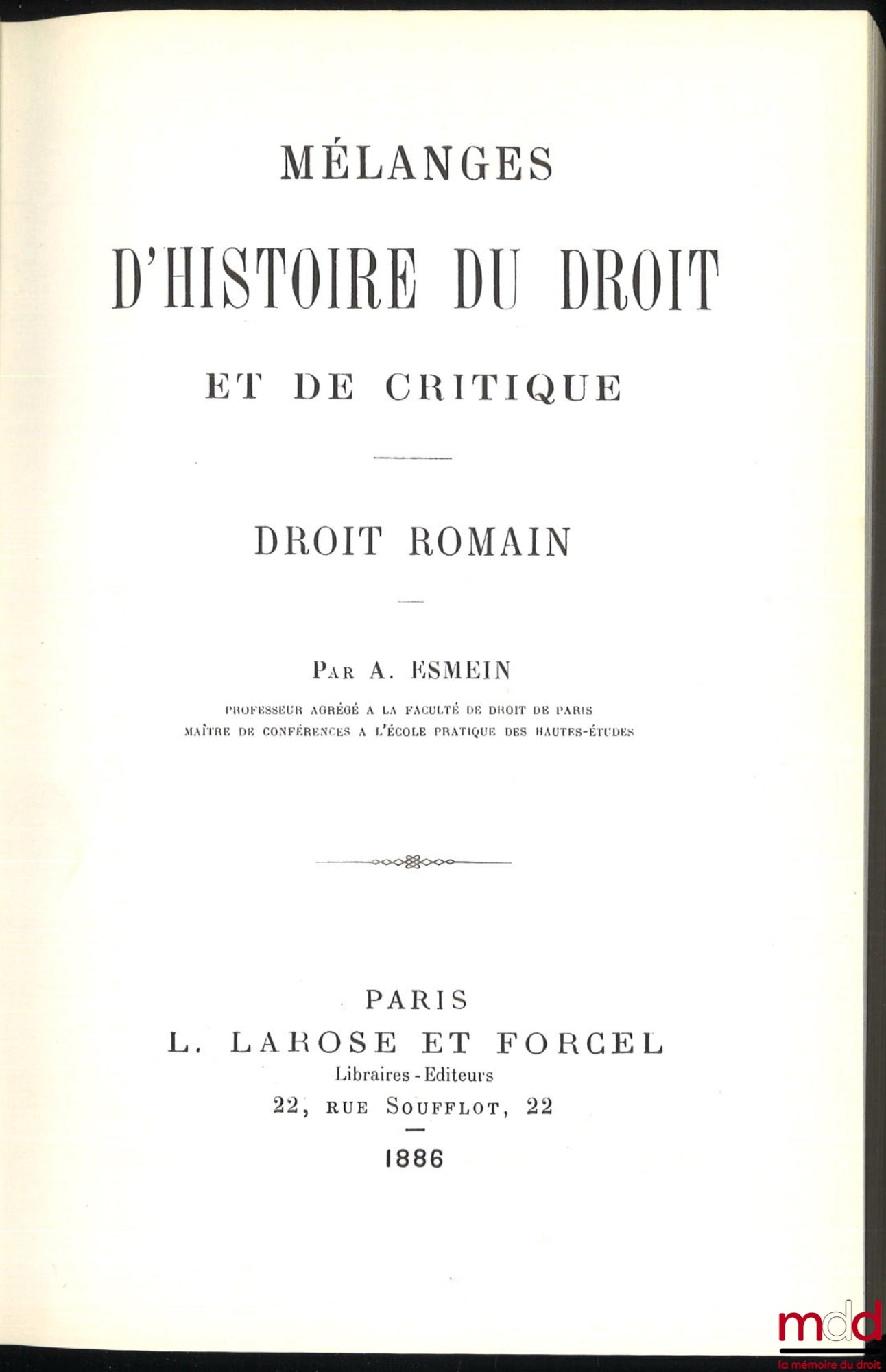 ESMEIN (Adhémar) – MÉLANGES D’HISTOIRE DU DROIT ET DE CRITIQUE, DROIT ROMAIN, réimpression de l’édition chez L. Larose et Forcel à Paris en 1886