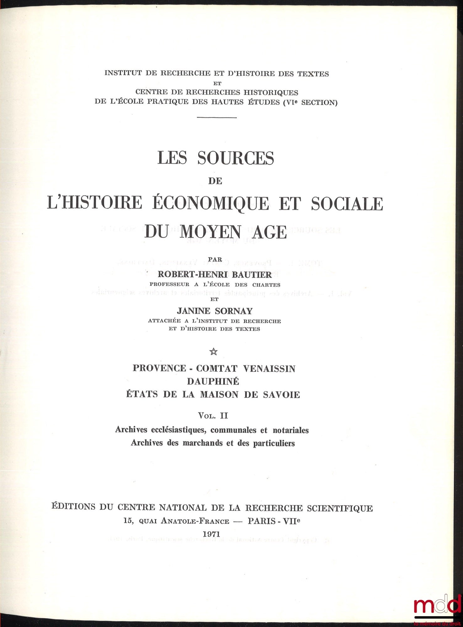 BAUTIER (Robert-Henri) et SORNAY (Janine) – LES SOURCES DE L’HISTOIRE ÉCONOMIQUE ET SOCIALE DU MOYEN ÂGE. Provence – Comtat venaissin  – Dauphiné – États de la Maison de Savoie. Vol. II [seul – mq. les vol. I et III] : Archives ecclésiastiques, communales
