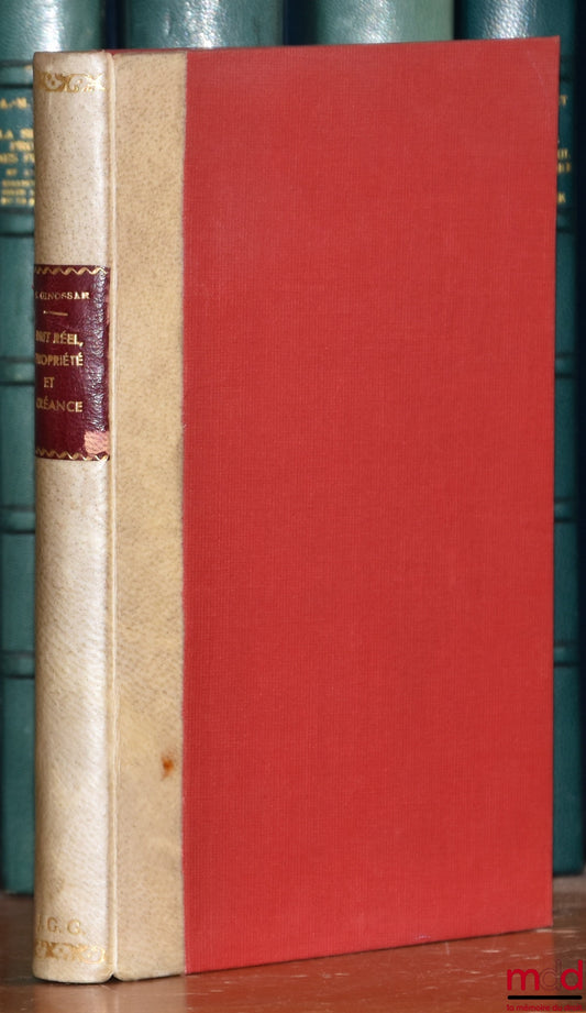 GINOSSAR (Samuel) – DROIT RÉEL, PROPRIÉTÉ ET CRÉANCE, Élaboration d’un système rationnel des droits patrimoniaux