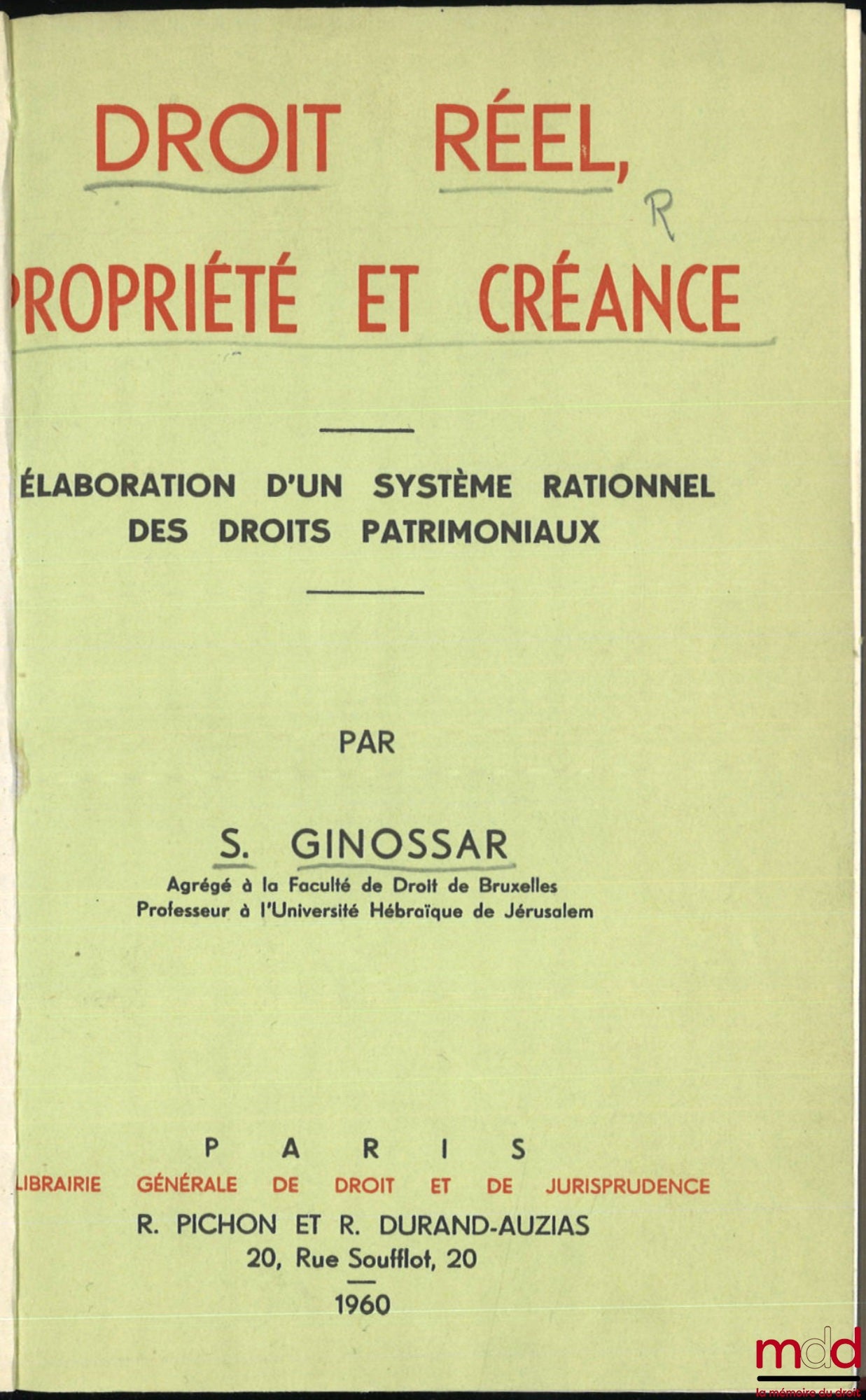 GINOSSAR (Samuel) – DROIT RÉEL, PROPRIÉTÉ ET CRÉANCE, Élaboration d’un système rationnel des droits patrimoniaux