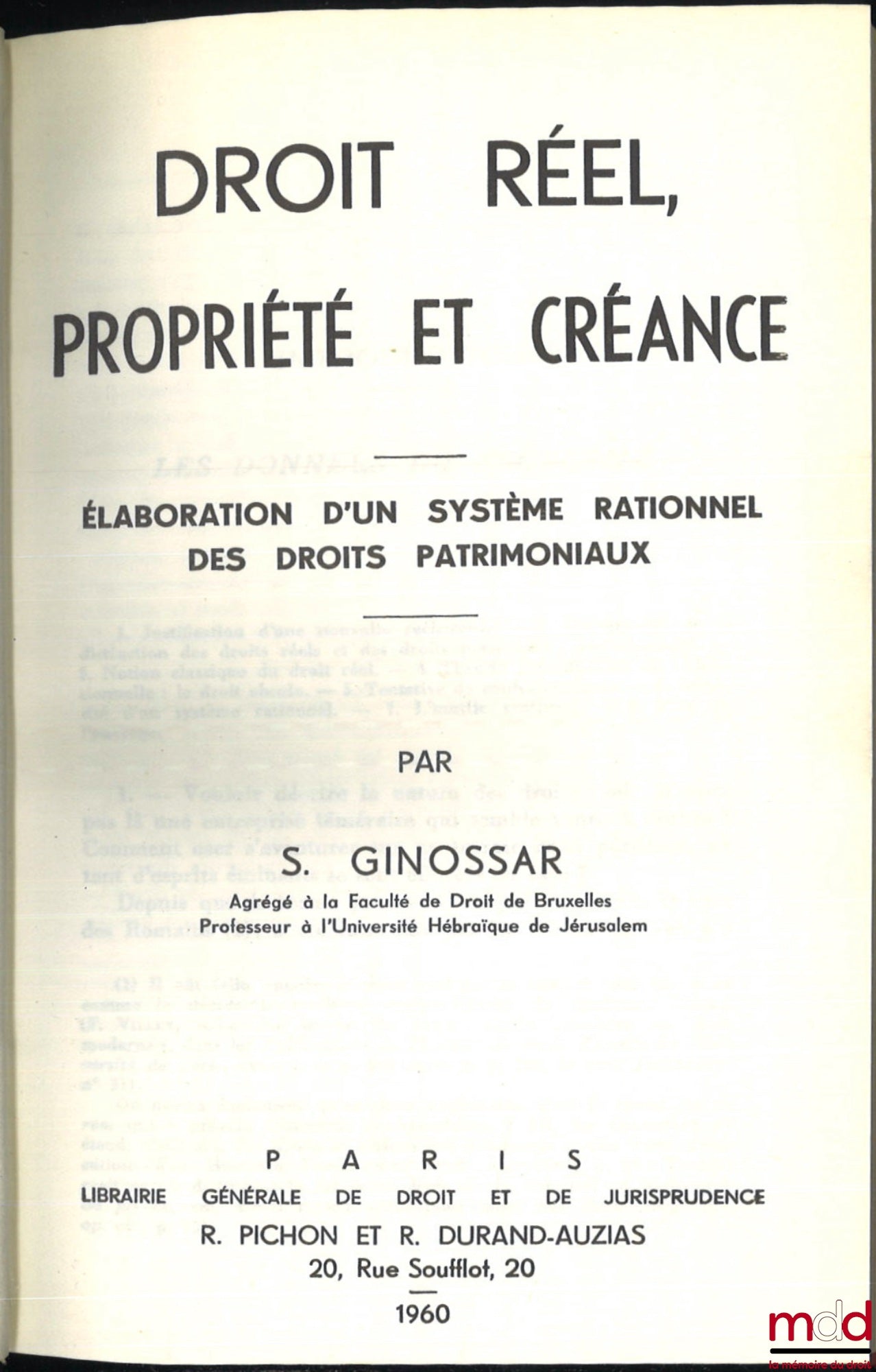 GINOSSAR (Samuel) – DROIT RÉEL, PROPRIÉTÉ ET CRÉANCE, Élaboration d’un système rationnel des droits patrimoniaux