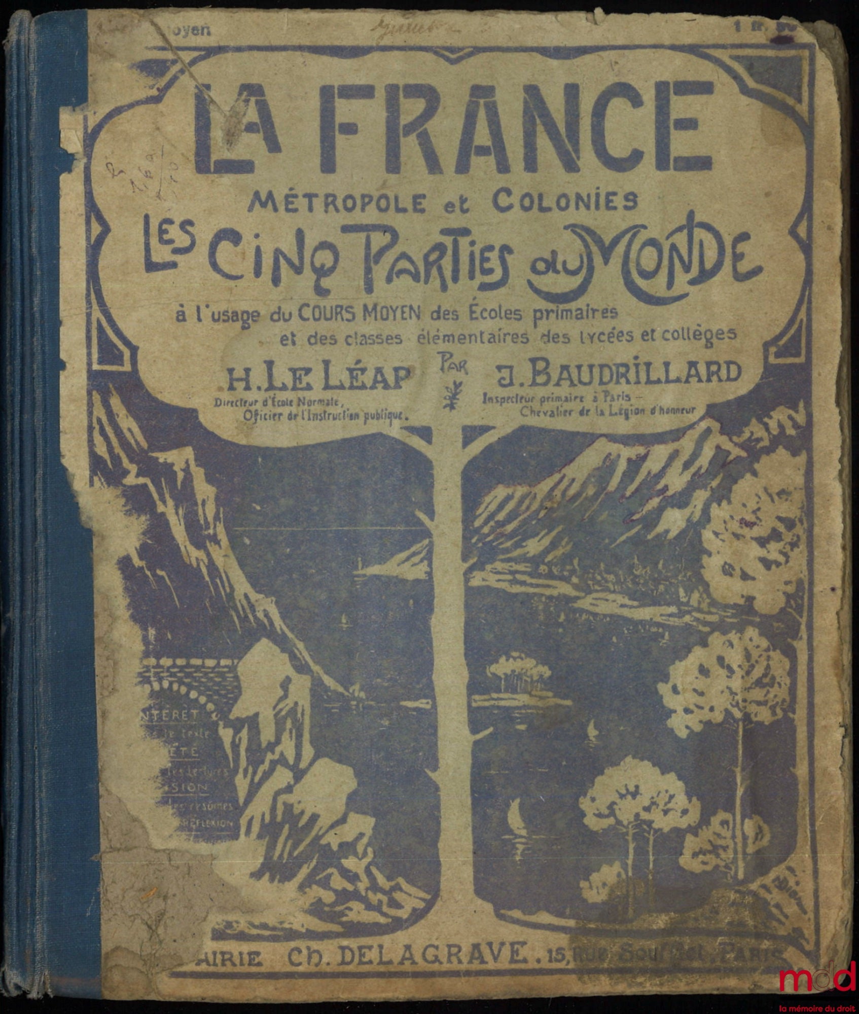 LE LÉAP (Henri) et BAUDRILLARD (Juste) – LA FRANCE : MÉTROPOLE ET COLONIES. Les cinq parties du Monde à l’usage du cours moyen des Écoles primaires et des classes élémentaires des lycées et collèges