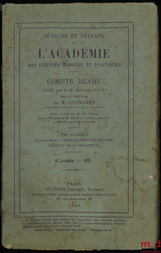 [Collectif] – SÉANCES ET TRAVAUX DE L’ACADÉMIE DES SCIENCES MORALES ET POLITIQUES. Compte rendu publié par le Dr Maurice Gauja, sous la dir. de M. Lyon-Caen, 78e année, nouvelle série t. 89