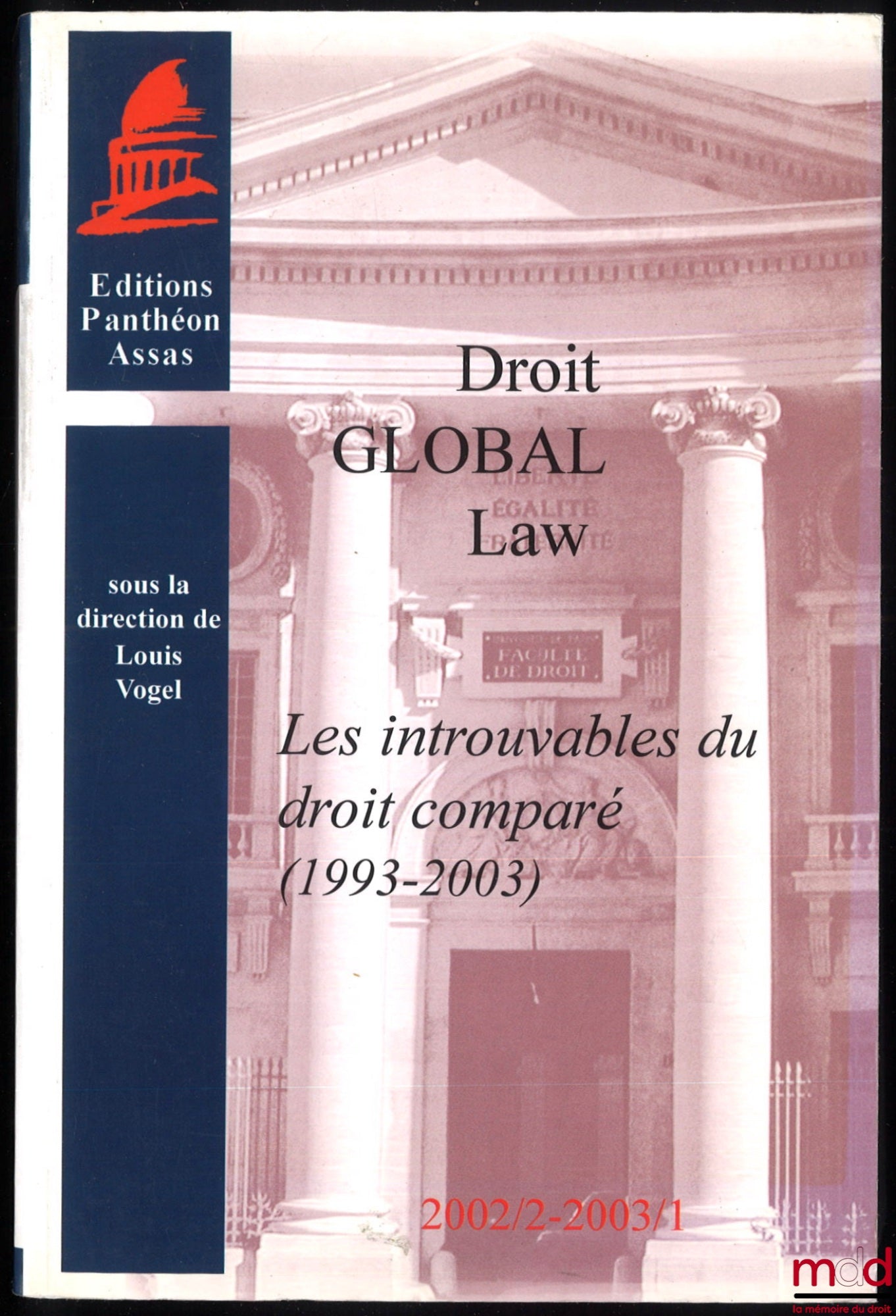 [Collectif] – DROIT GLOBAL LAW. UNIFIER LE DROIT : LES INTROUVABLES DU DROIT COMPARÉ (1993-2003), sous la dir. de Louis Vogel