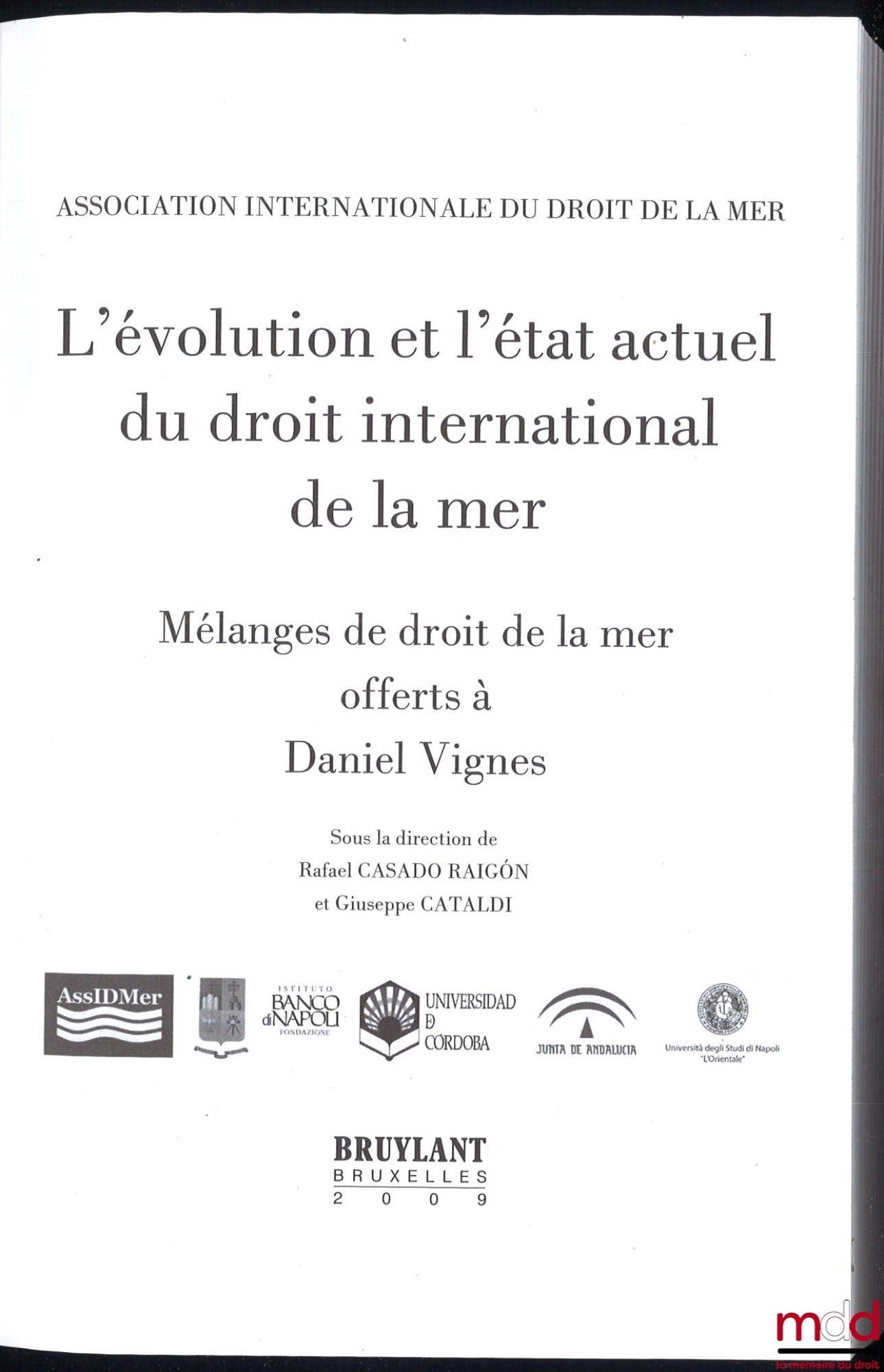 [Mélanges Vignes] – L’ÉVOLUTION ET L’ÉTAT ACTUEL DU DROIT INTERNATIONAL DE LA MER, sous la direction de Rafael Casado Raigón et Giuseppe Cataldi