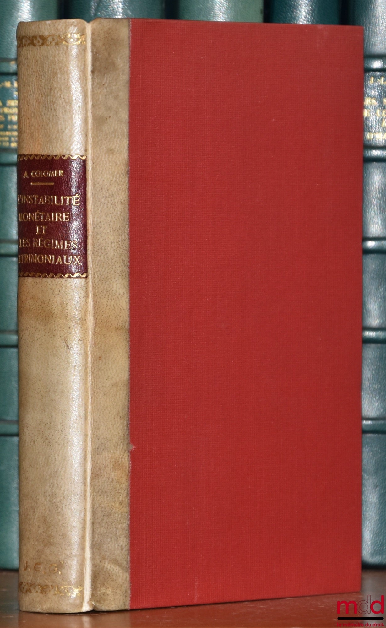 COLOMER (André) – L’INSTABILITÉ MONÉTAIRE ET LES RÈGLES MATRIMONIAUX, LE MAL ET SES REMÈDES, Préface de Marcel Fréjaville