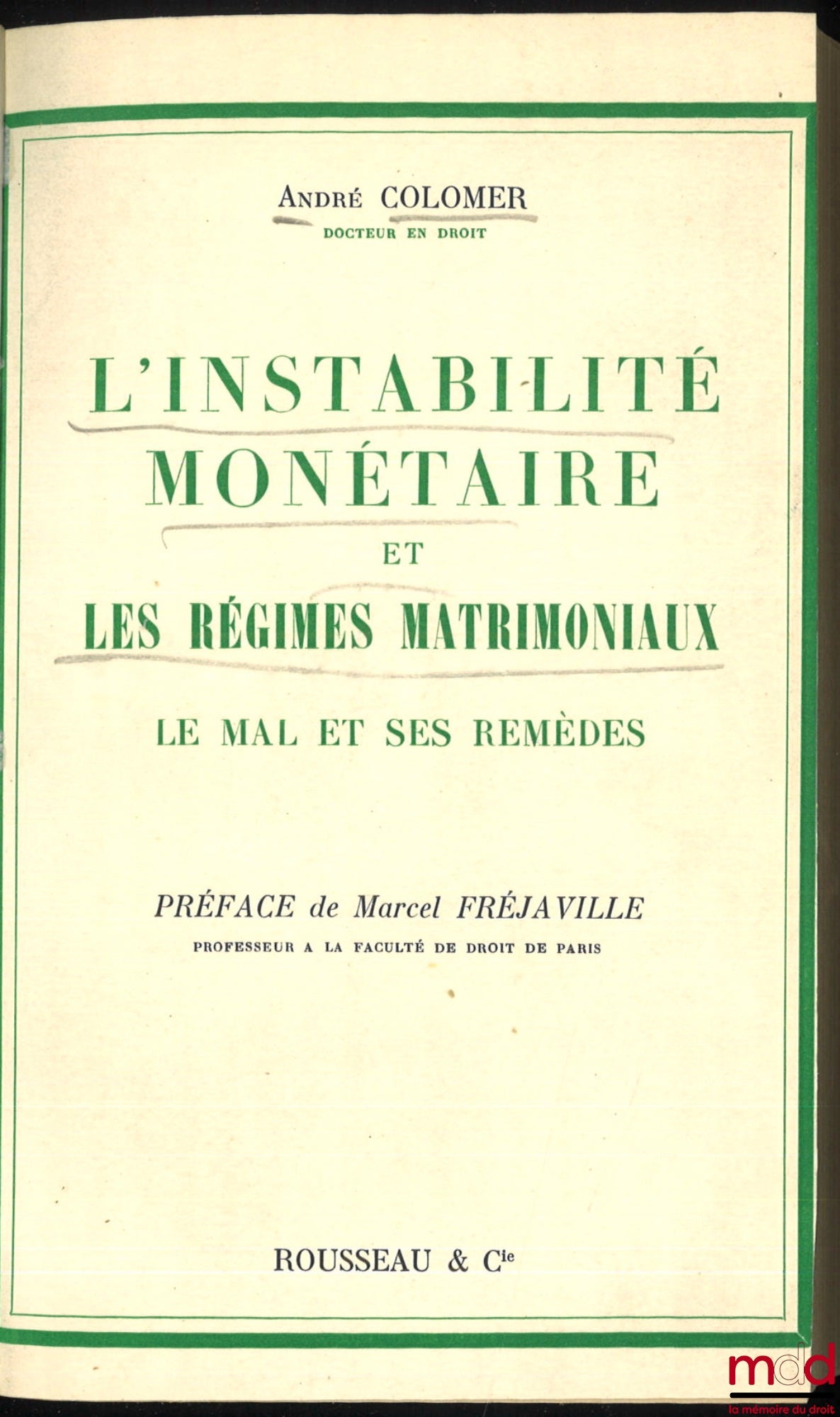 COLOMER (André) – L’INSTABILITÉ MONÉTAIRE ET LES RÈGLES MATRIMONIAUX, LE MAL ET SES REMÈDES, Préface de Marcel Fréjaville