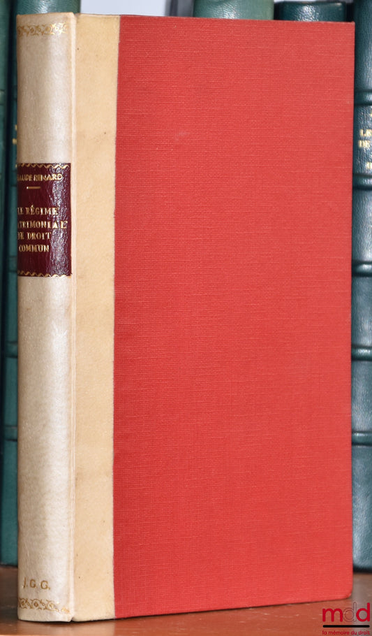 RENARD (Claude) – LE RÉGIME MATRIMONIAL DE DROIT COMMUN, Projets belges de réforme et droit comparé, Préface du Baron Louis Frédéricq