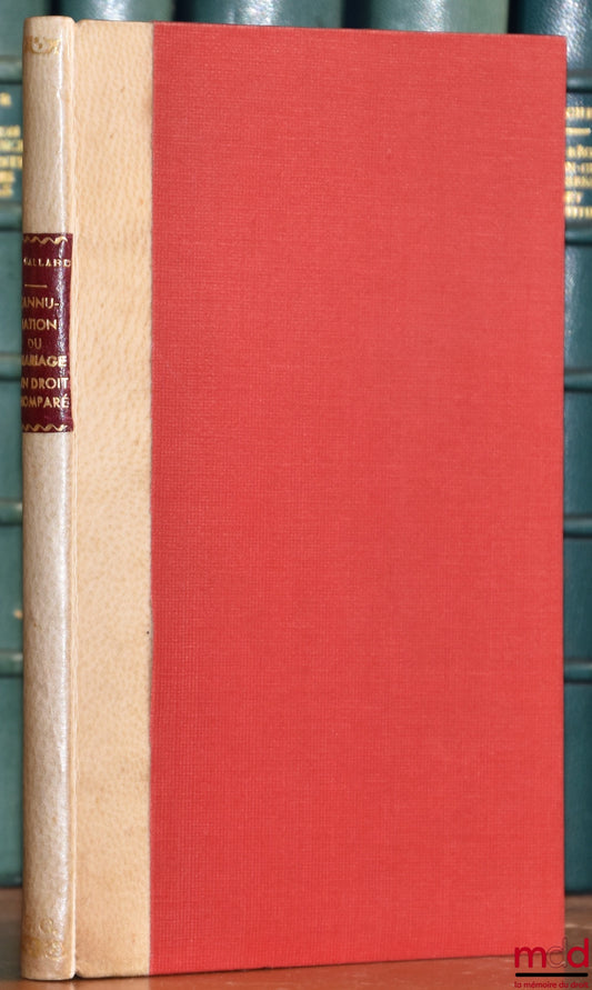 GALLARDO (Ricardo) – LE RÔLE ET LES EFFETS DE LA BONNE FOI DANS L’ANNULATION DU MARIAGE EN DROIT COMPARÉ. Étude historique et critique, Préface de André Rouast, Institut de droit comparé de l’Université de Paris