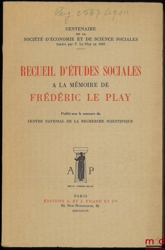 [Recueil d’études] – RECUEIL D’ÉTUDES SOCIALES À LA MÉMOIRE DE FRÉDÉRIC LE PLAY, publié avec le concours du Centre national de la recherche scientifique