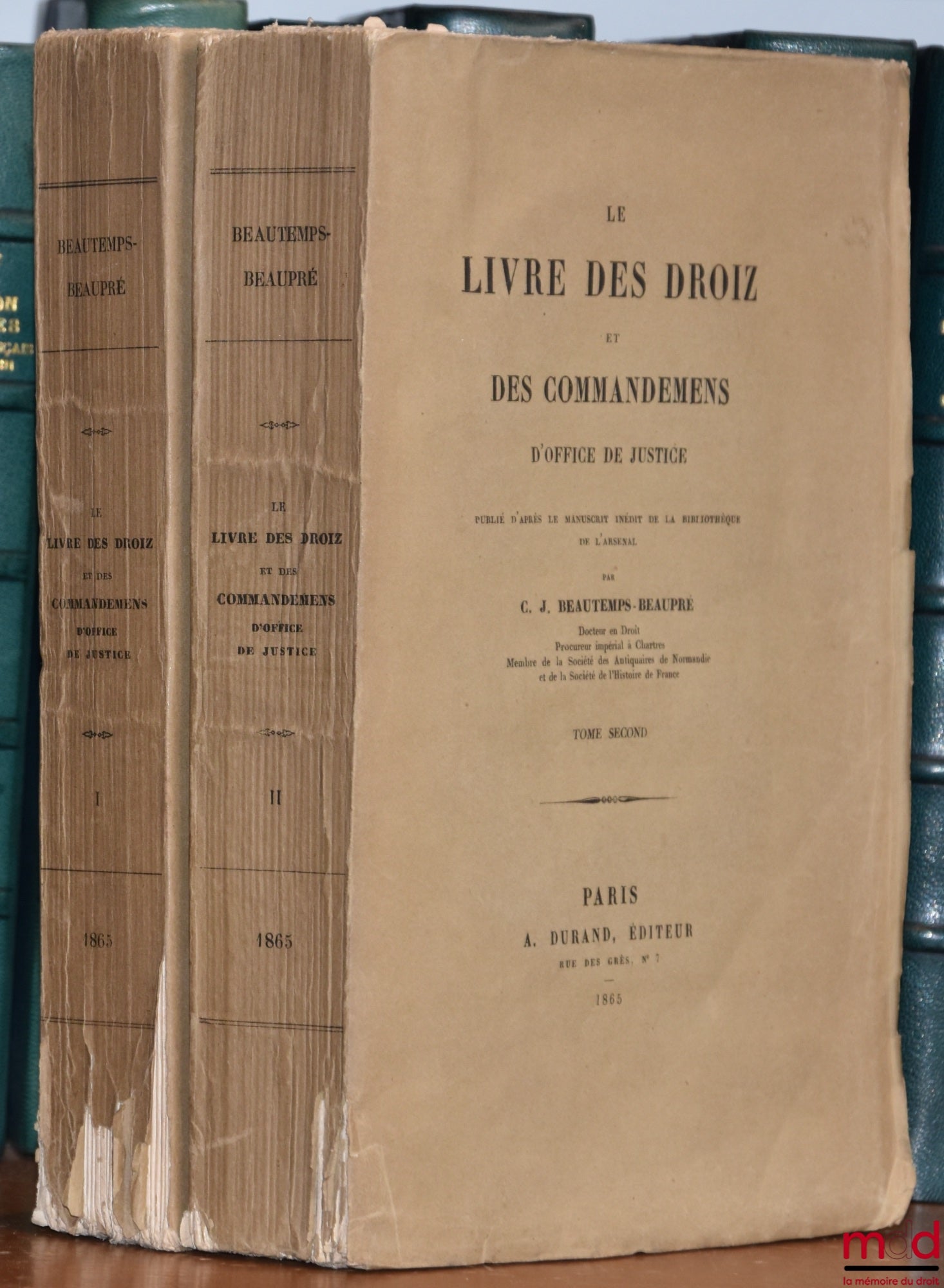 BEAUTEMPS-BEAUPRÉ (Charles Jean) – LE LIVRE DES DROIZ ET DES COMMMANDEMENS D’OFFICE DE JUSTICE, Publié d’après le manuscrit inédit de la bibliothèque de l’Arsenal
