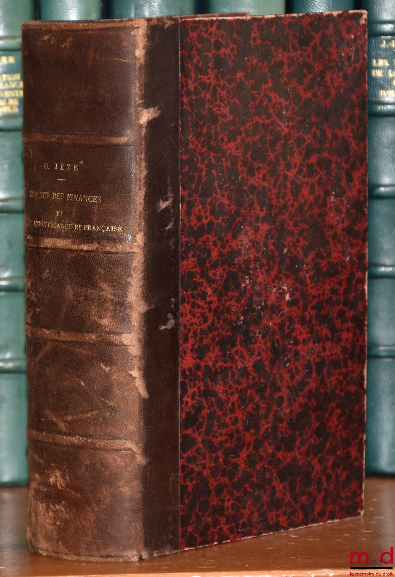 JÈZE (Gaston) – Cours élémentaire de SCIENCE DES FINANCES et de LÉGISLATION FINANCIÈRE FRANÇAISE, Manuel à l’usage des étudiants des Facultés de droit et des candidats au Ministère des finances, à la Cour des comptes, à l’Inspection des finances, etc., No