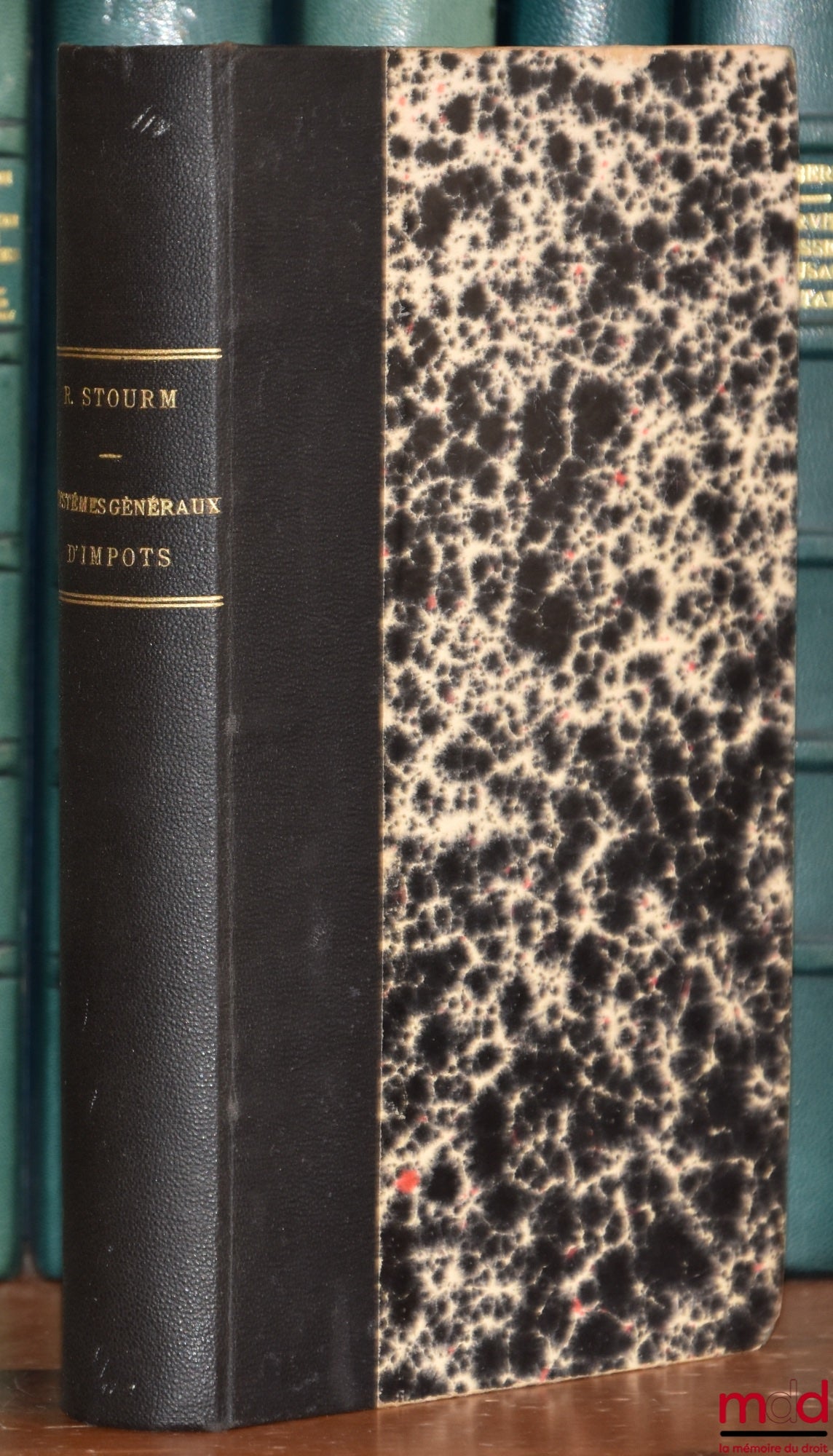 STOURM (René) – SYSTÈMES GÉNÉRAUX D’IMPÔTS. Impôts sur le capital. Impôt sur le revenu dans les différents pays. Impôt unique et nature, capitalisation, - tarifs progressifs. Systèmes socialistes et radicaux. Droit sur les successions. - grands monopoles