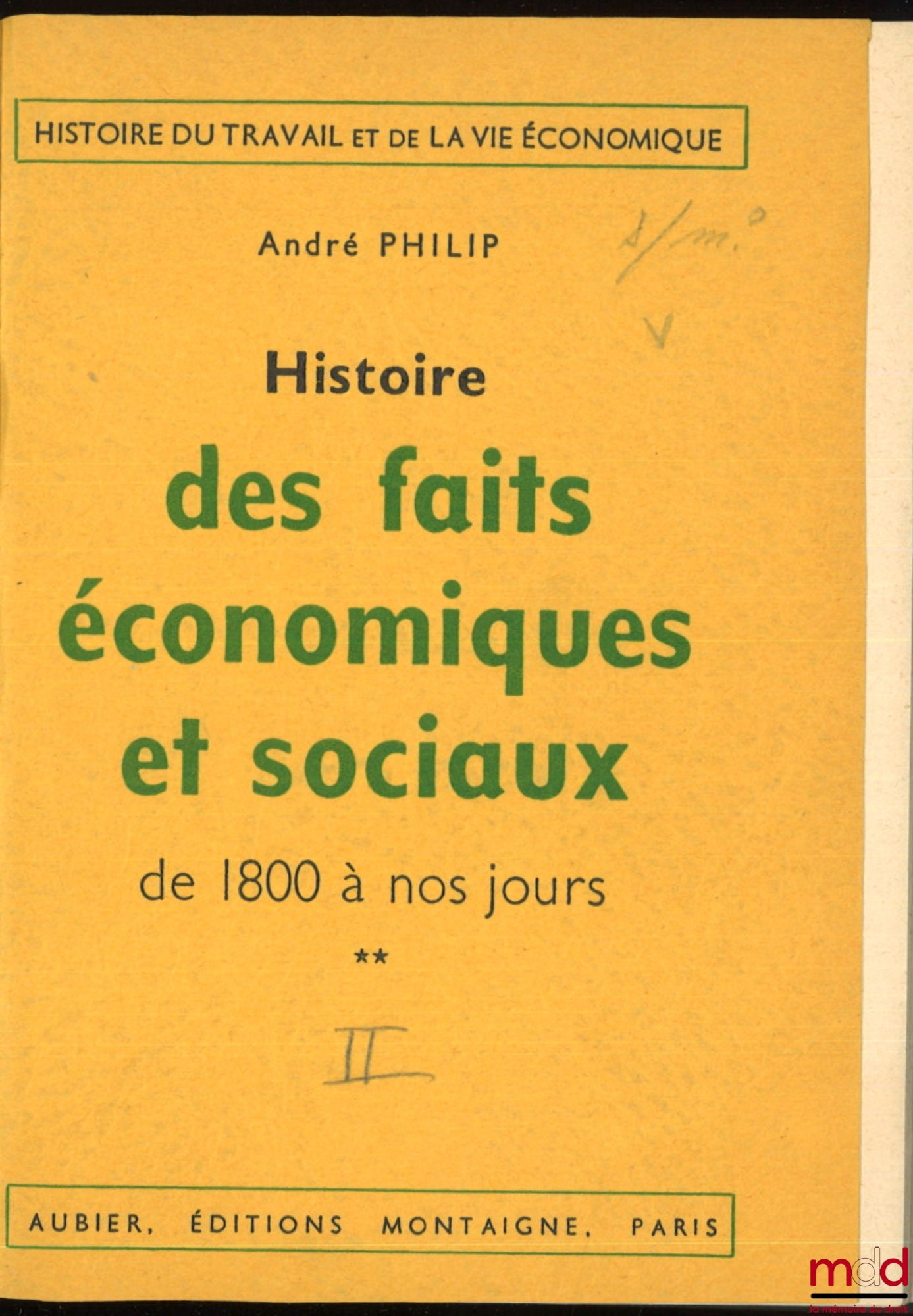 PHILIP (André) – HISTORY OF ECONOMIC AND SOCIAL FACTS FROM 1800 TO THE PRESENT DAY, new ed. revised and updated by Loïc Philip, coll. History of work and economic life: t. I: The Industrial Revolution and the economy of large units; t.