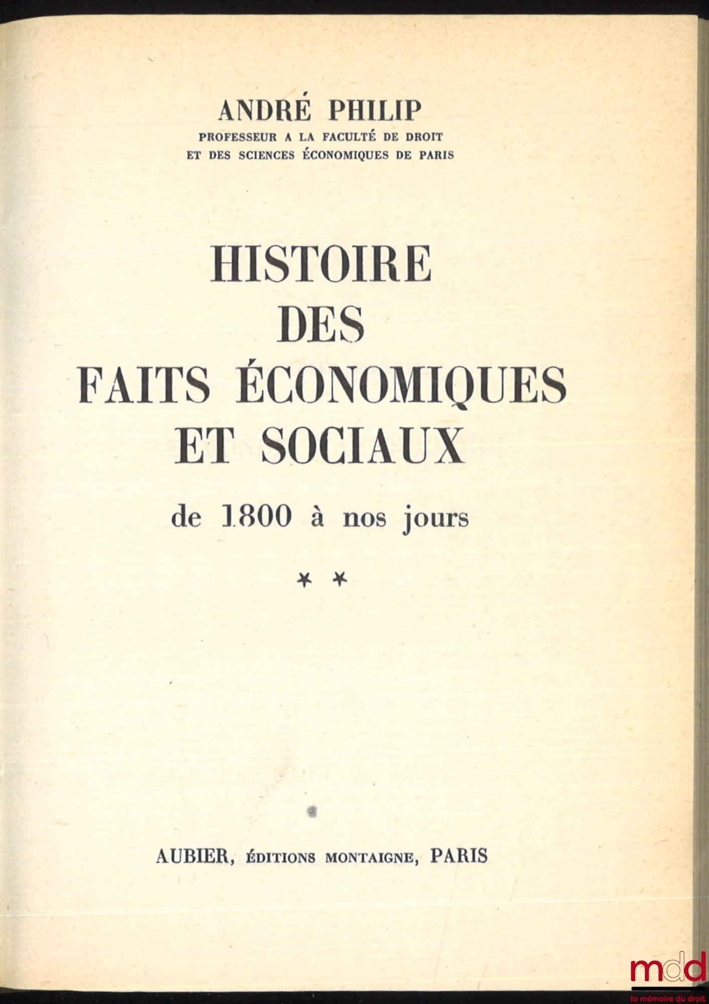PHILIP (André) – HISTORY OF ECONOMIC AND SOCIAL FACTS FROM 1800 TO THE PRESENT DAY, new ed. revised and updated by Loïc Philip, coll. History of work and economic life: t. I: The Industrial Revolution and the economy of large units; t.