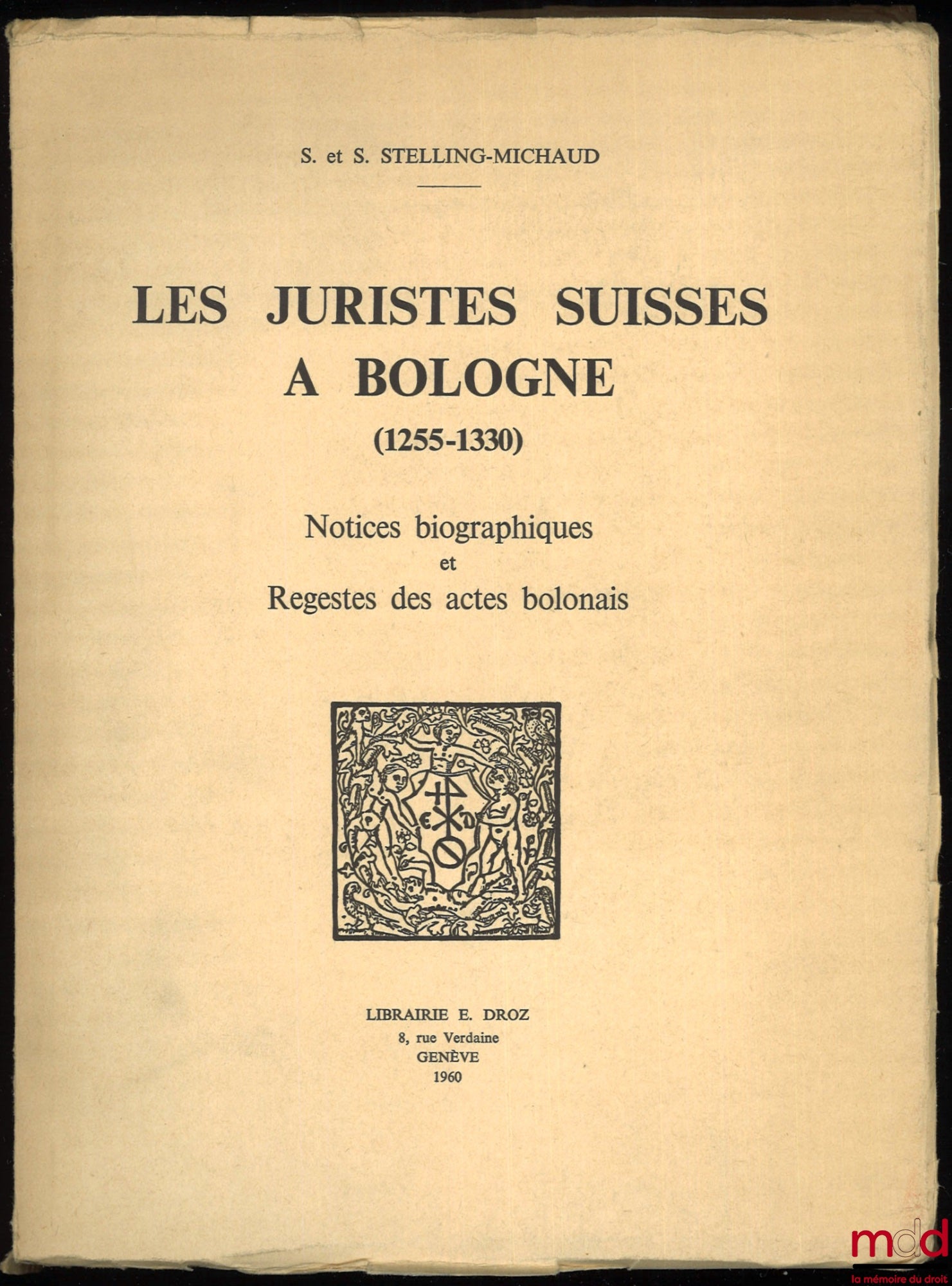 STELLING-MICHAUD (Sven) – SWISS JURISTS IN BOLOGNA (1255-1330), Biographical Notices and Registers of Bolognese Acts