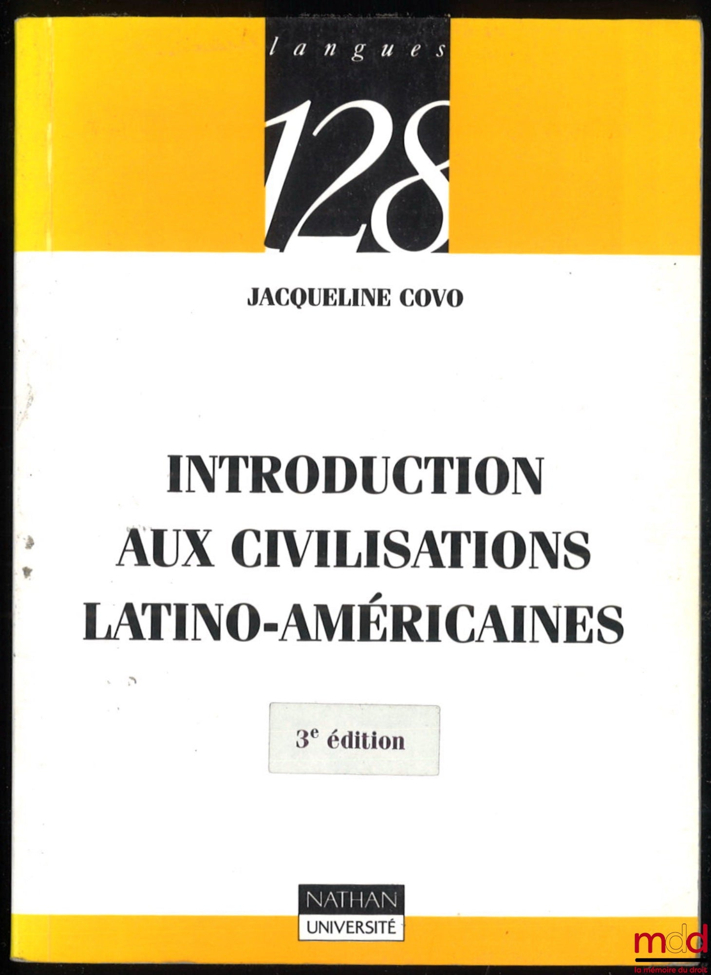 COVO (Jacqueline) – INTRODUCTION AUX CIVILISATIONS LATINO-AMÉRICAINE, 3e éd. actualisée, ouvrage publié sous la direction de Bernard Darbord, coll. Langues 128