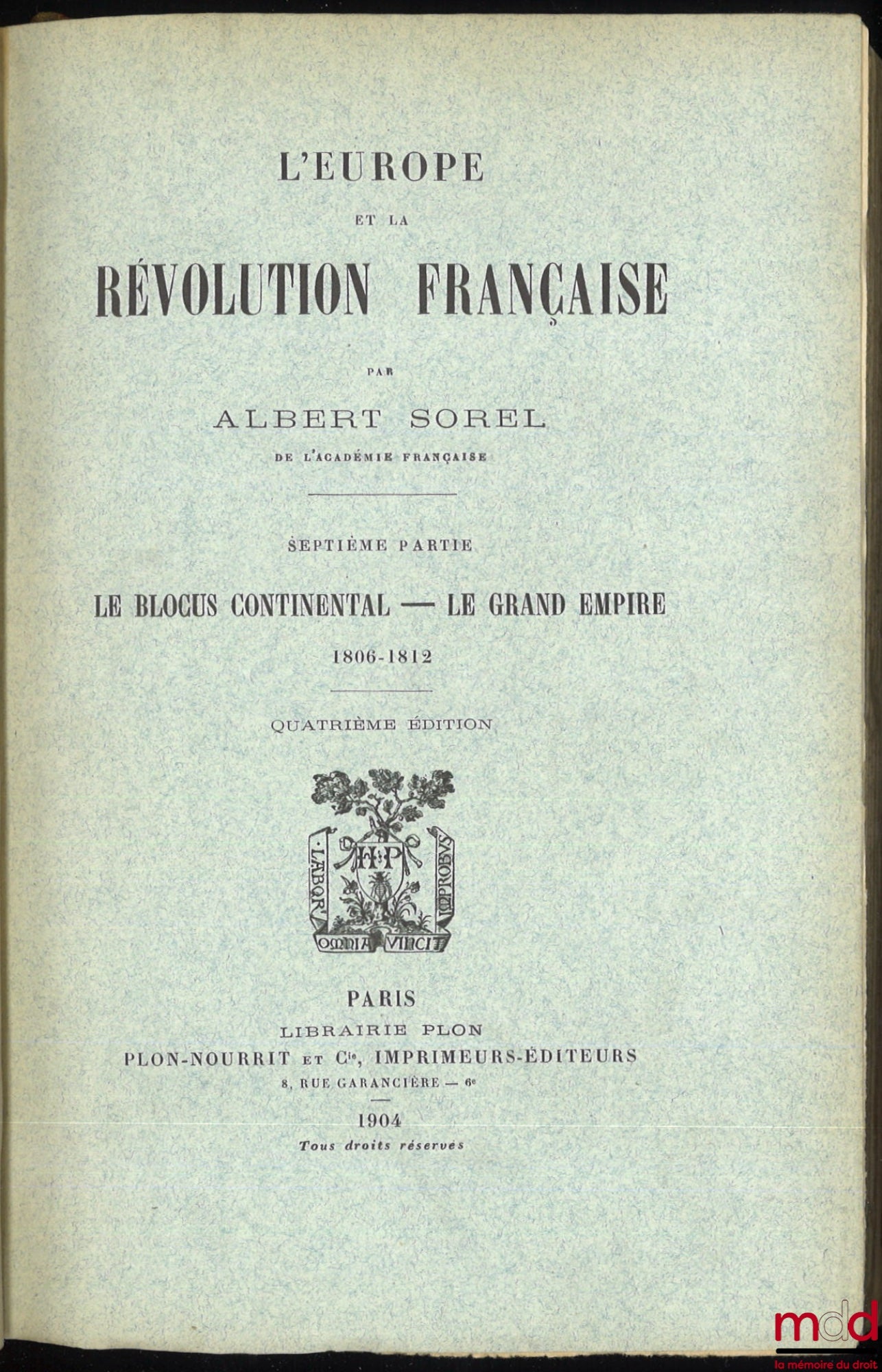 SOREL (Albert) – L’EUROPE ET LA RÉVOLUTION FRANÇAISE : t. I : Les moeurs politiques et les traditions (6e éd., 1903) ; t. II : La chute de la Royauté (5e éd., 1903) ; t. III : La guerre aux Rois, 1792-1793 (4e éd., 1903) ; t. IV : Les limites naturelles,