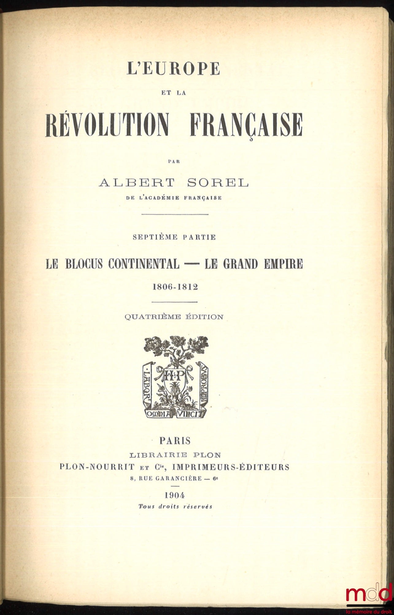 SOREL (Albert) – L’EUROPE ET LA RÉVOLUTION FRANÇAISE : t. I : Les moeurs politiques et les traditions (6e éd., 1903) ; t. II : La chute de la Royauté (5e éd., 1903) ; t. III : La guerre aux Rois, 1792-1793 (4e éd., 1903) ; t. IV : Les limites naturelles,