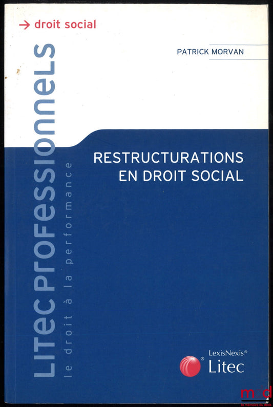 MORVAN (Patrick) – RESTRUCTURING IN SOCIAL LAW, Litec Professionals Collection