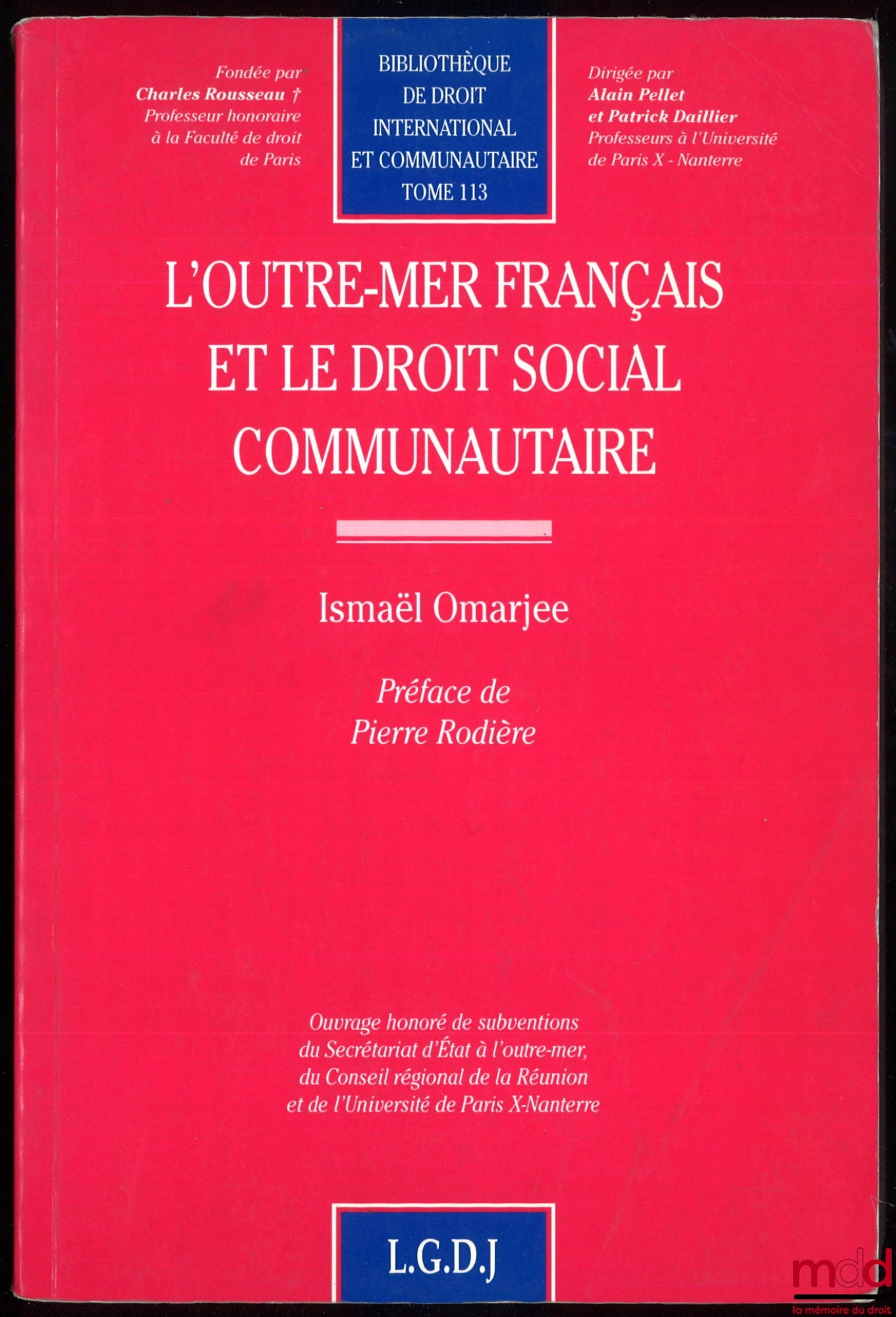 OMARJEE (Ismael) – L’OUTRE-MER FRANÇAIS ET LE DROIT SOCIAL COMMUNAUTAIRE, Préface de Pierre Rodière, bibl. De droit international et communautaire, t. 113