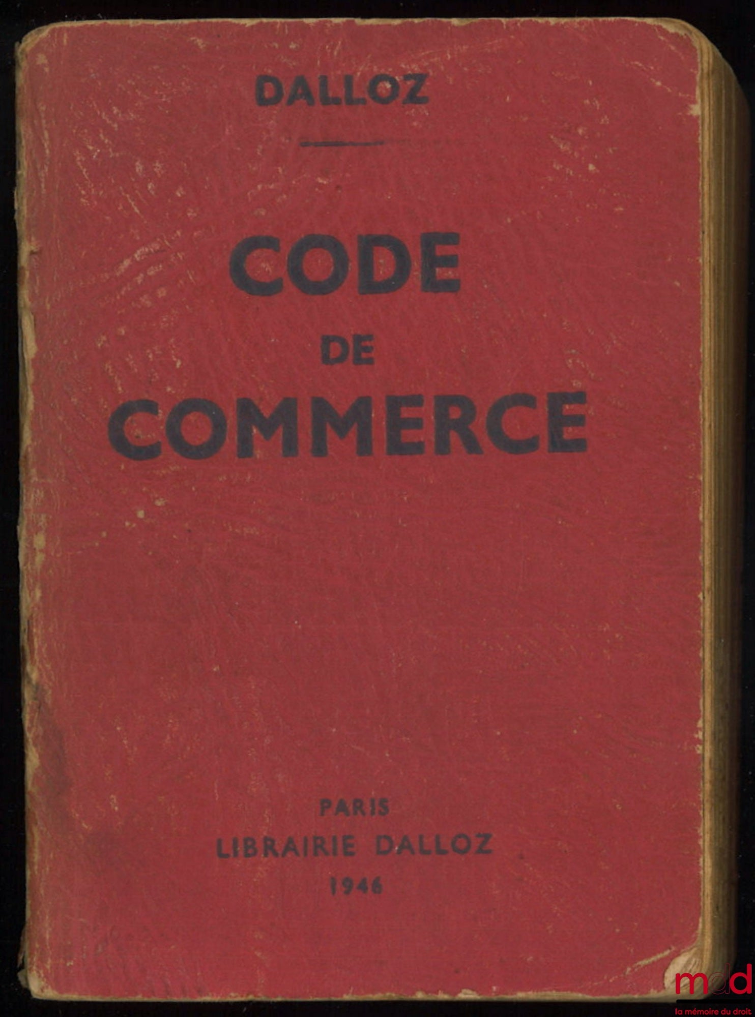 [Code de commerce] – CODE DE COMMERCE SUIVI DES LOIS COMMERCIALES ET INDUSTRIELLES AVEC ANNOTATIONS D’APRÈS LA DOCTRINE ET LA JURISPRUDENCE ET RENVOI AUX PUBLICATIONS DALLOZ, 42e éd. entièrement refondue et mise à jour, coll. Petits Codes Dalloz