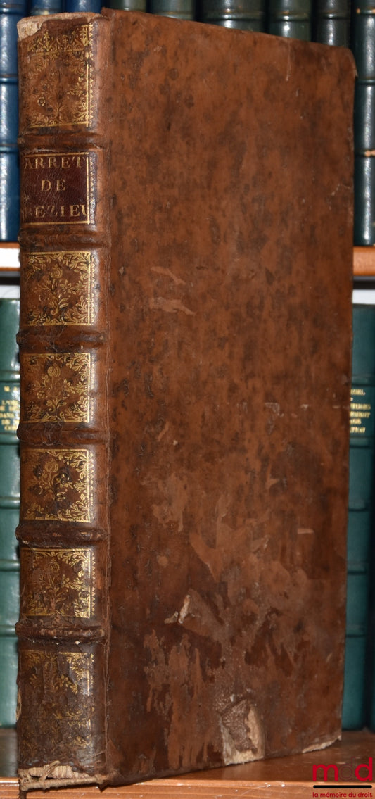 DEBÉZIEUX (Balthasar) – ARRETS NOTABLES DE LA COUR DU PARLEMENT DE PROVENCE, Recueillis par feu Messire Balthasar Debézieux, Sur diverses Matières Ecclésiastique, Civiles é Criminelles ; avec les motifs des Juges qui les ont rendus. Ouvrage divisée en neu
