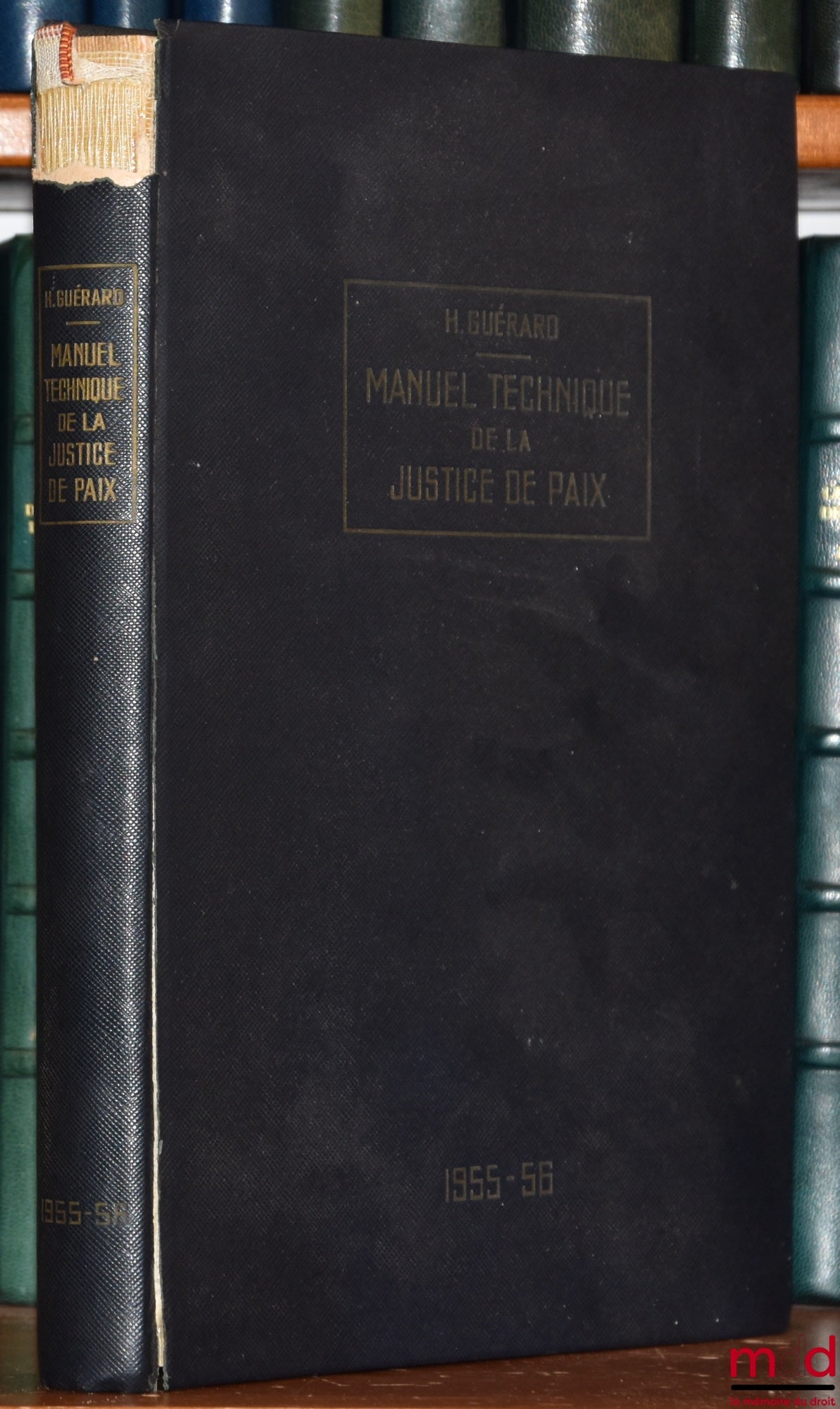 GUÉRARD (Henry) – MANUEL TECHNIQUE DE LA JUSTICE DE PAIX, 49e année, éd. 1955-1956 refondue et mise à jour
