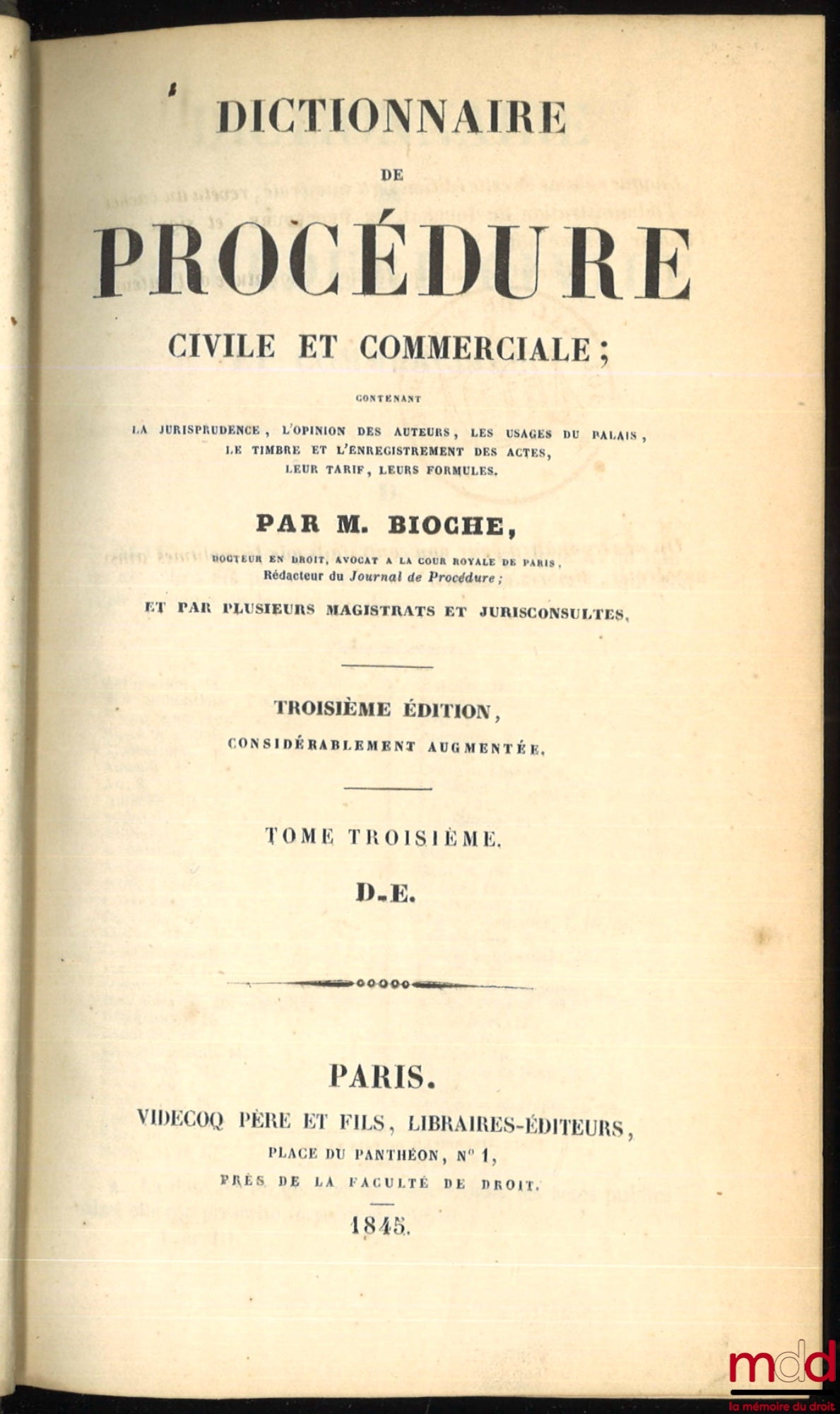 BIOCHE (Charles) – DICTIONNAIRE DE PROCÉDURE CIVILE ET COMMERCIALE, contenant la jurisprudence, l’opinion des auteurs, les usages du palais, le timbre et l’enregistrement des actes, leur tarif, leurs formules, 3 éd. considérablement augmentée, t. I (A), t