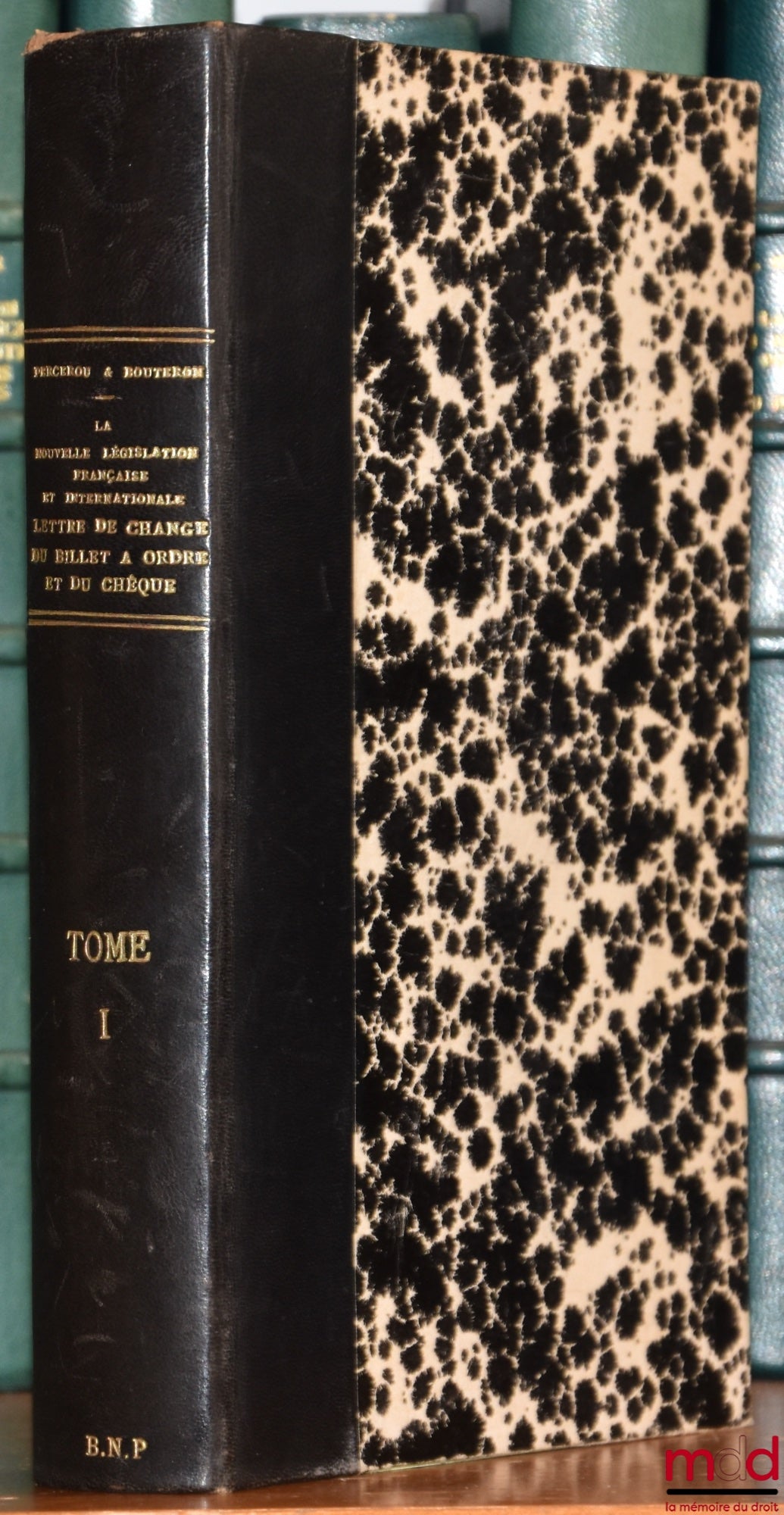 PERCEROU (Jean) et BOUTERON (Jacques) – LA NOUVELLE LÉGISLATION FRANÇAISE ET INTERNATIONALE DE A LETTRE DE CHANGE, DU BILLET À ORDRE ET DU CHÈQUE. Avec un exposé sommaire des principales législation étrangères, t. I [seul] : Lettre de change et billet à o