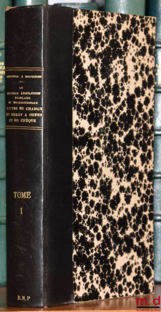 PERCEROU (Jean) et BOUTERON (Jacques) – LA NOUVELLE LÉGISLATION FRANÇAISE ET INTERNATIONALE DE A LETTRE DE CHANGE, DU BILLET À ORDRE ET DU CHÈQUE. Avec un exposé sommaire des principales législation étrangères, t. I [seul] : Lettre de change et billet à o