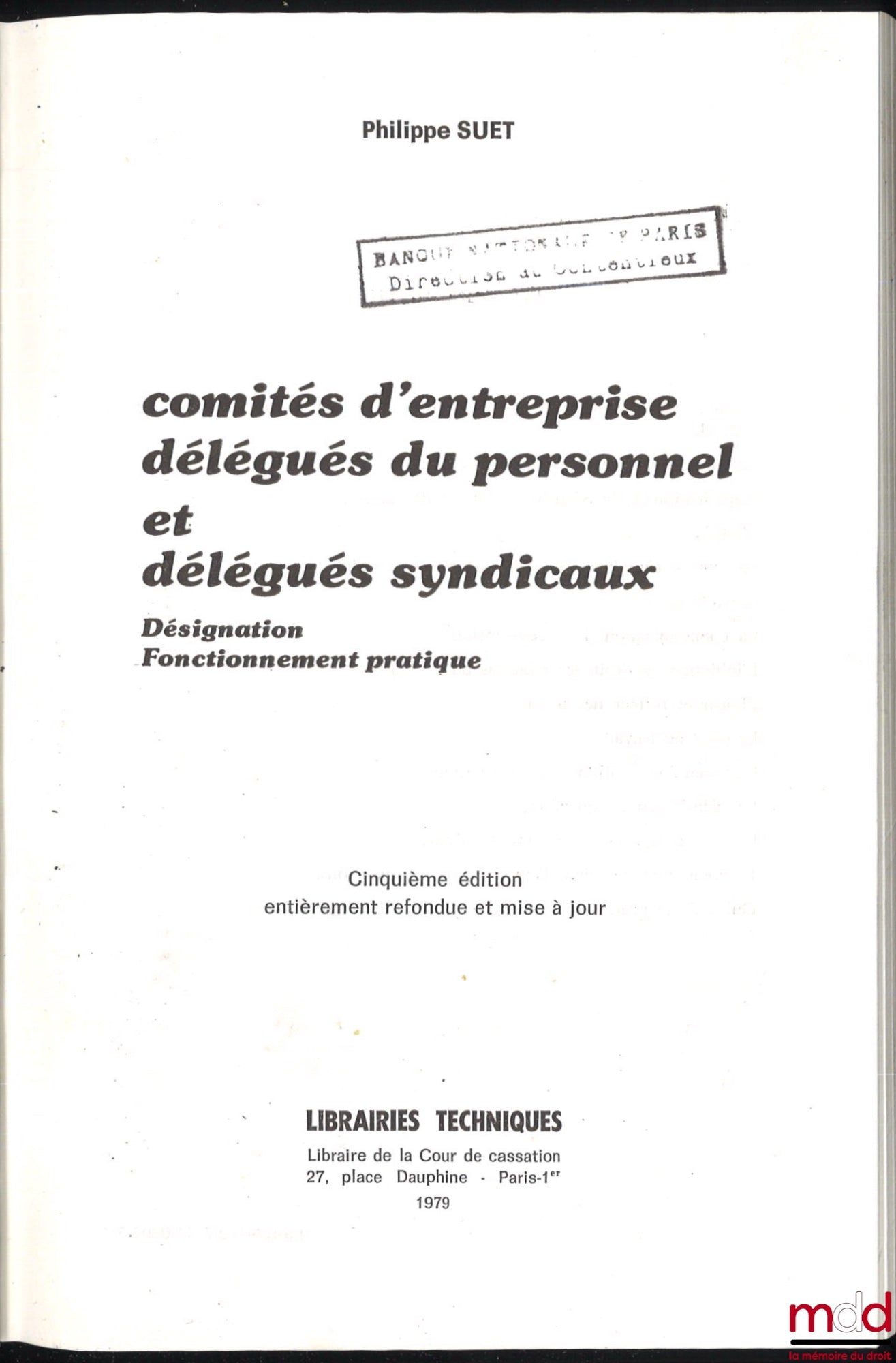 SUET (Philippe) – WORKS COUNCILS, STAFF REPRESENTATIVES AND UNION REPRESENTATIVES, Appointment and operation, 5th ed. completely revised and updated