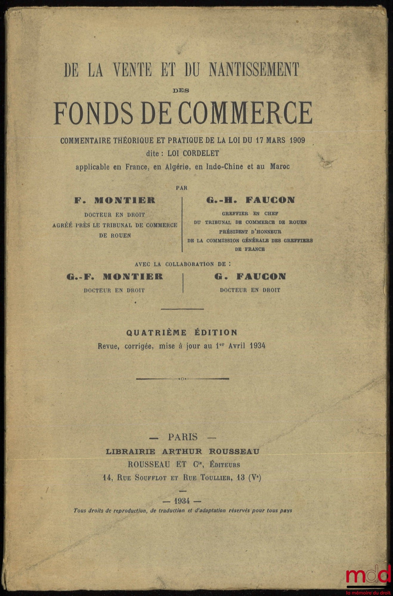 MONTIER (Fernand) et FAUCON (Georges-H.) – DE LA VENTE ET DU NANTISSEMENT DES FONDS DE COMMERCE, Commentaire théorique et pratique de la loi du 17 mars 1909 dite : LOI CORDELET applicable en France, en Algérie, en Indo-Chine et au Maroc, 4e éd.