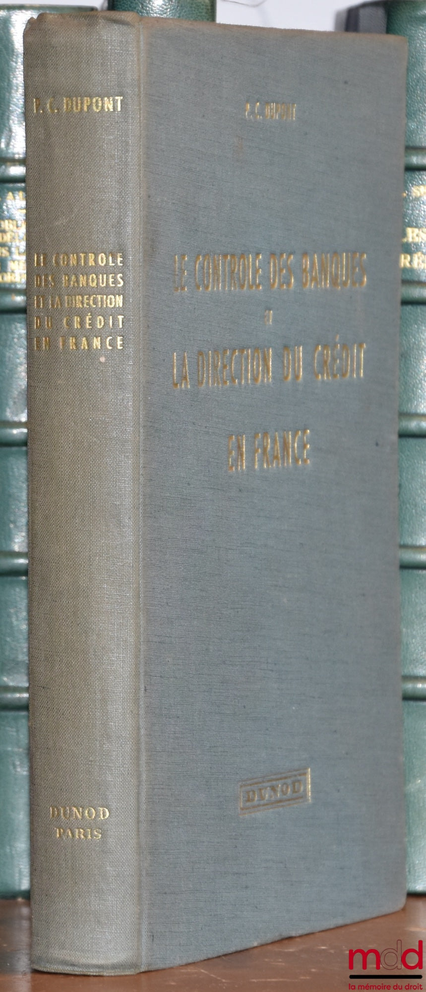 DUPONT (Pierre-Charles) – LE CONTRÔLE DES BANQUES ET LA DIRECTION DU CRÉDIT EN FRANCE, coll. Finance et économie appliquée t. II