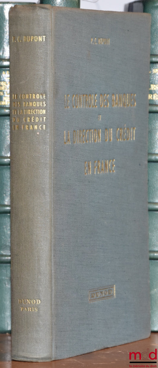 DUPONT (Pierre-Charles) – LE CONTRÔLE DES BANQUES ET LA DIRECTION DU CRÉDIT EN FRANCE, coll. Finance et économie appliquée t. II