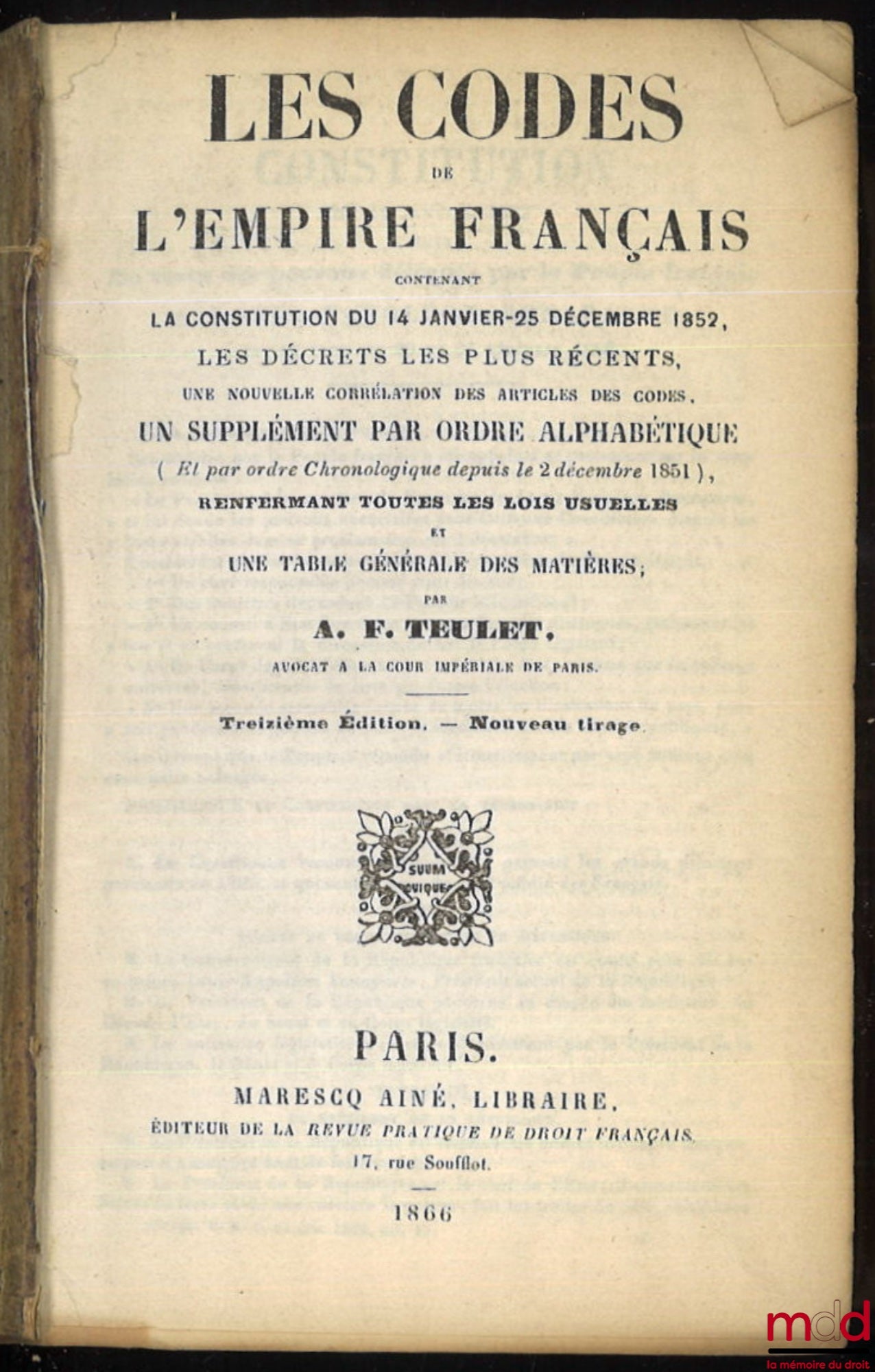 [Code], TEULET (Auguste-François) – LES CODES DE L’EMPIRE FRANÇAIS contenant la CONSTITUTION DU 14 JANVIER-25 DÉCEMBRE 1852, les Lois et Décrets les plus récents, une nouvelle corrélation des articles des Codes, un Supplément (…) renfermant toutes les loi