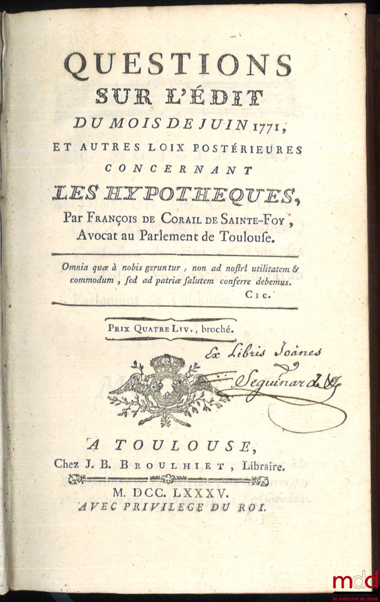CORAIL DE SAINTE FOY (François) – QUESTIONS SUR L’ÉDIT DU MOIS DE JUIN 1771, ET AUTRES LOIX POSTÉRIEURES CONCERNANT LES HYPOTHÈQUES
