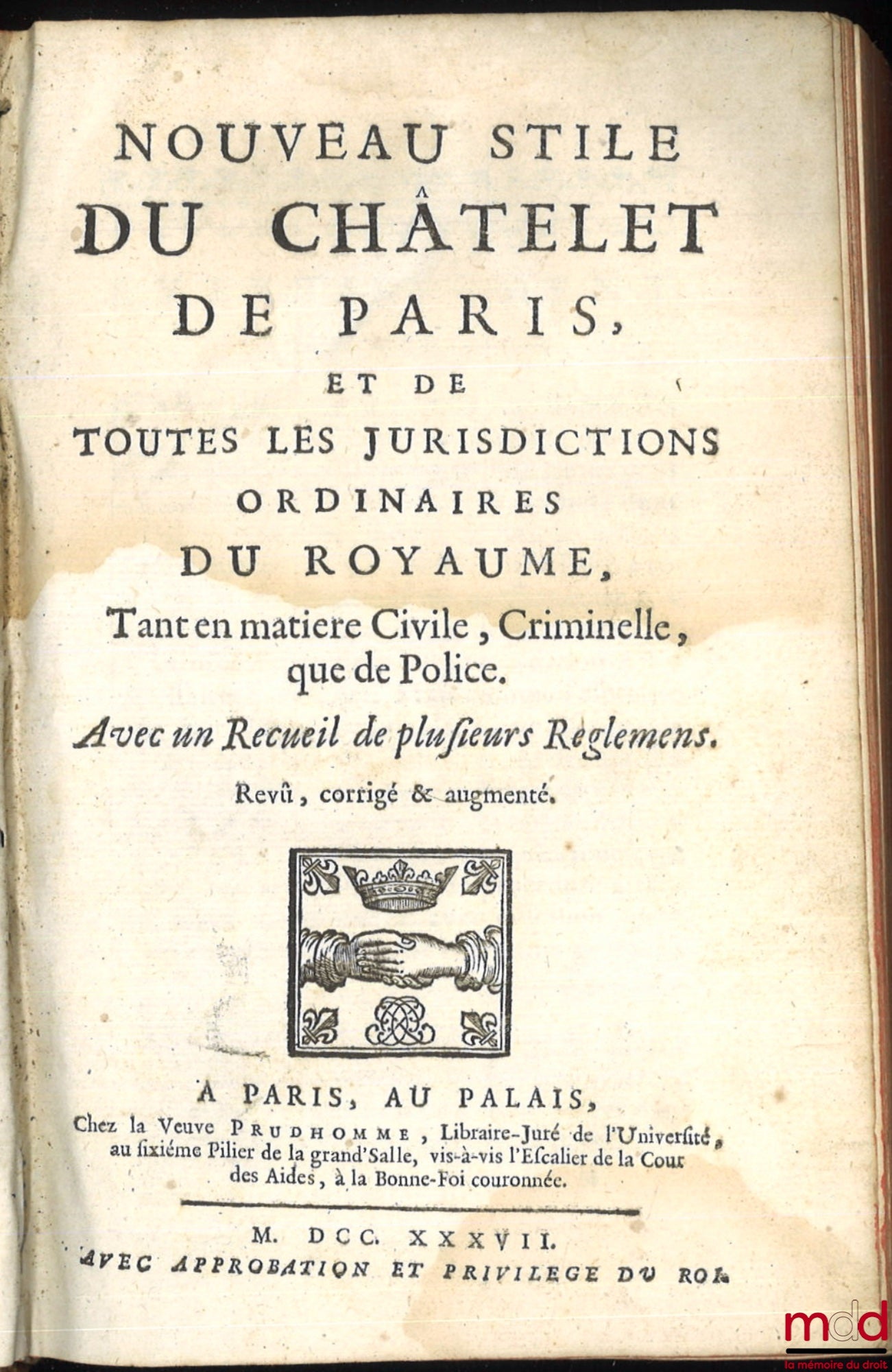 [DESMARQUETS (Charles)] – NOUVEAU STILE DU CHÂTELET DE PARIS ET DE TOUTES LES JURISDICTIONS ORDINAIRES DU ROYAUME, tant en matières civile, criminelle, que de police. Avec un recueil des plusieurs Reglemens, revû, corrigé & augmenté