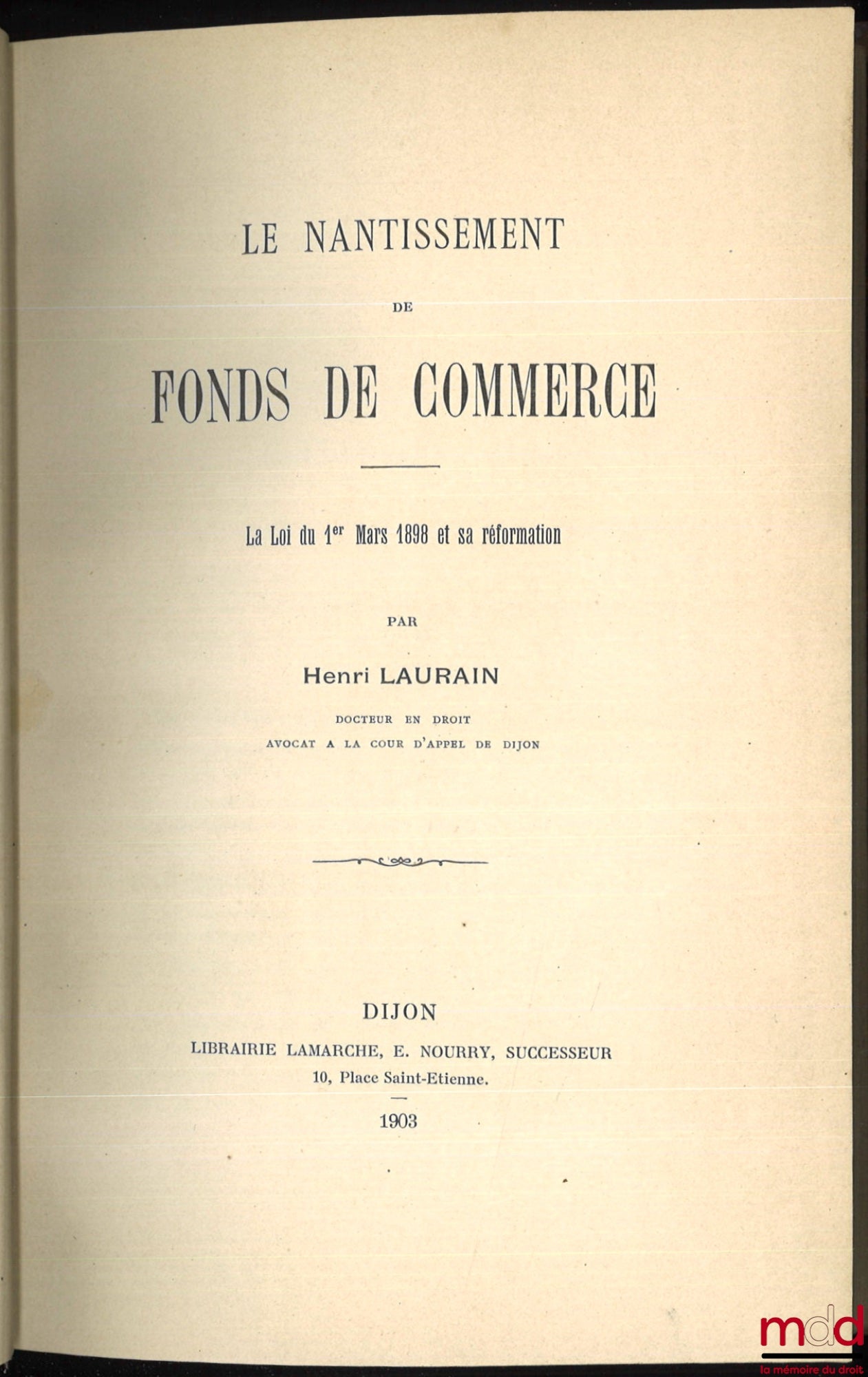 LAURAIN (Henri) – THE PLEDGE OF BUSINESS ASSETS, The Law of March 1, 1898 and its Reform