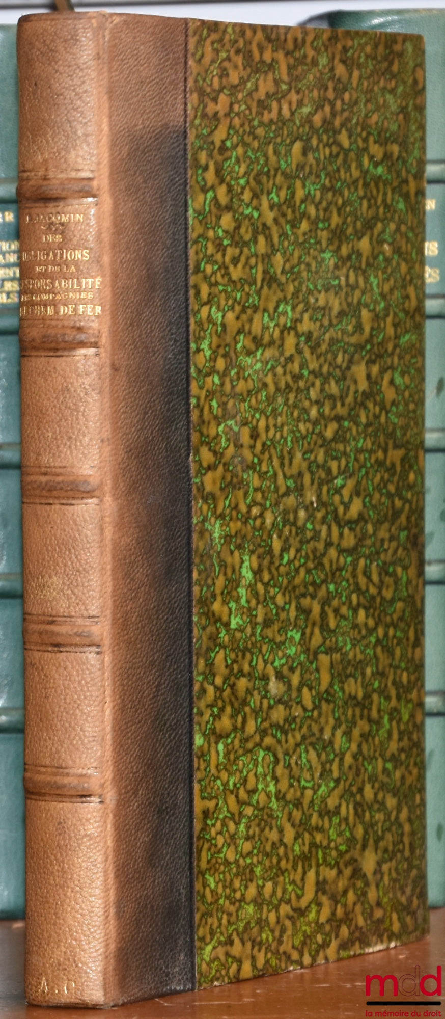 JACQMIN (Paul) – DU DÉPÔT (Droit romain) ; DES OBLIGATIONS ET DE LA RESPONSABILITÉ DES COMPAGNIES DE CHEMINS DE FER EN MATIÈRE DE TRANSPORTS (Droit français), Thèse pour le doctorat