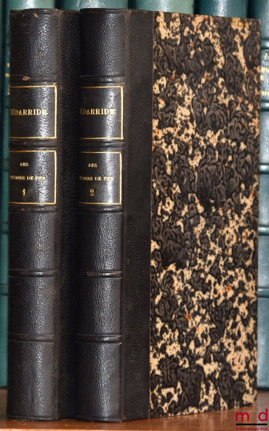 BÉDARRIDE (Jassuda) – DES CHEMINS DE FER AU POINT DE VUE DU TRANSPORT DES VOYAGEURS ET DES MARCHANDISES, t. 18 du Droit commercial