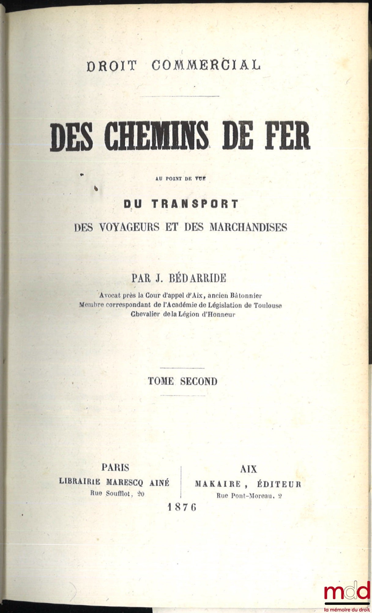 BÉDARRIDE (Jassuda) – DES CHEMINS DE FER AU POINT DE VUE DU TRANSPORT DES VOYAGEURS ET DES MARCHANDISES, t. 18 du Droit commercial