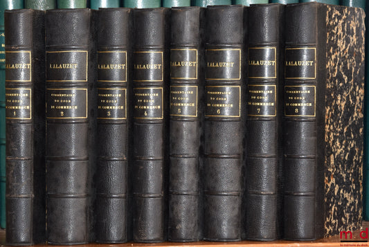 ALAUZET (Isidore) – COMMENTAIRE DU CODE DE COMMERCE ET DE LA LÉGISLATION COMMERCIALE, 3e éd. revue, augmentée et mise au courant des lois nouvelles et de la jurisprudence