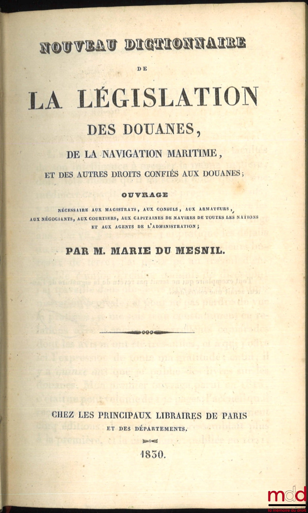 DU MESNIL (Marie) – NOUVEAU DICTIONNAIRE DE LA LÉGISLATION DES DOUANES, DE LA NAVIGATION MARITIME, ET DES AUTRES DROITS CONFIÉS AUX DOUANES. Ouvrage nécessaire aux magistrats, aux consuls, aux armateurs, aux négociants, aux courtiers, aux capitaines des n
