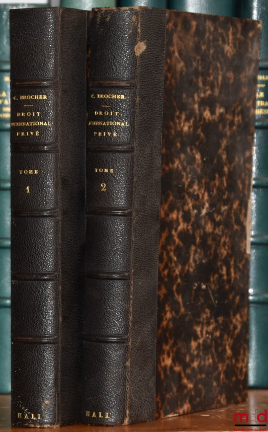 BROCHER (Charles) – COURS DE DROIT INTERNATIONAL PRIVÉ suivant les principes consacrés par le droit positif français