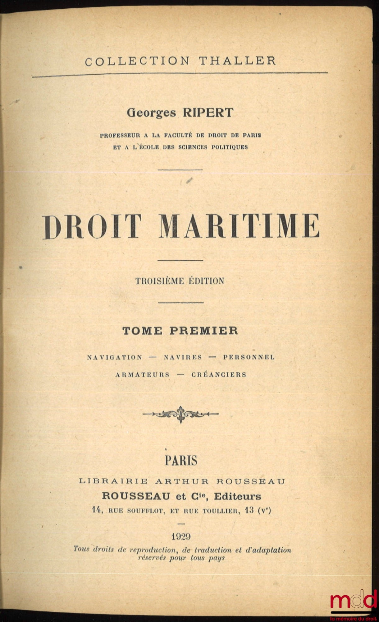RIPERT (Georges) – DROIT MARITIME, 3e éd., coll. Thaller : t. I : Navigation - Navires - Personnel - Armateurs - Créanciers ; t. II : Crédit maritime - Fortune de mer - Transports maritimes ; t. III : Abordage et assistance - Avaries communes - Assurances