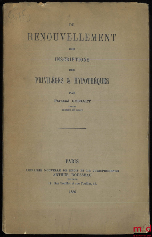 GOSSART (Fernand) – DU RENOUVELLEMENT DES INSCRIPTIONS DES PRIVILÈGES ET HYPOTHÈQUES