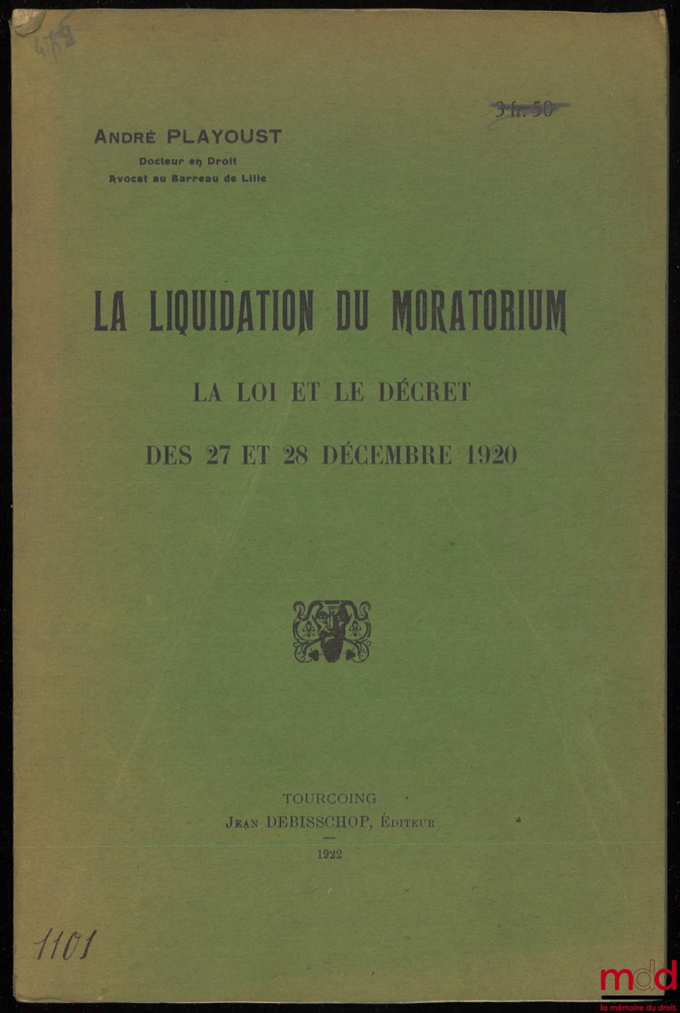 PLAYOUST (André) – LA LIQUIDATION DU MORATORIUM. LA LOI ET LE DÉCRET DES 27 ET 28 DÉCEMBRE 1920