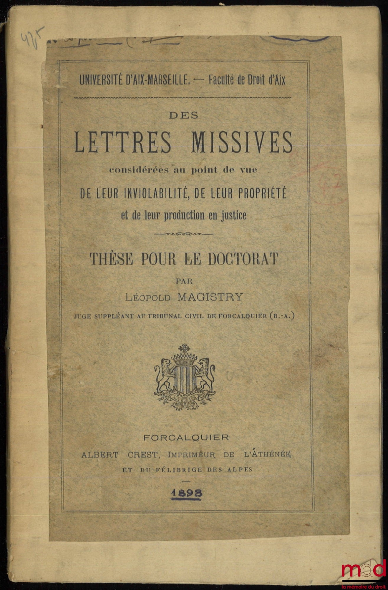 MAGISTRY (Léopold) – DES LETTRES MISSIVES CONSIDÉRÉES AU POINT DE VUE DE LEUR INVIOLABILITÉ, DE LEUR PROPRIÉTÉ ET LEUR PRODUCTION EN JUSTICE. Thèse pour le Doctorat