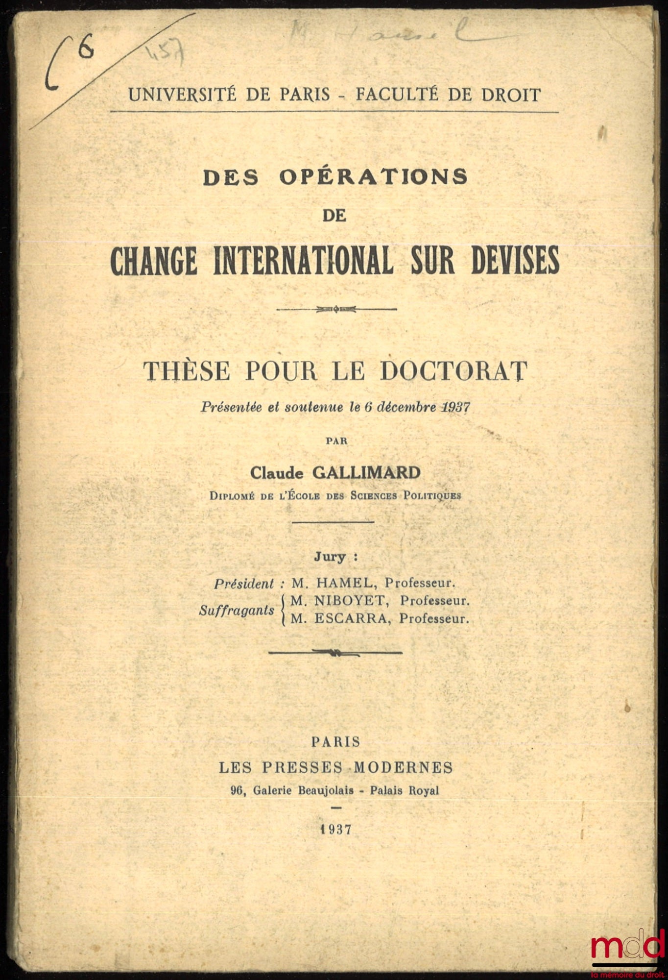 GALLIMARD (Claude) – DES OPÉRATIONS DE CHANGE INTERNATIONAL SUR DEVISES. Thèse pour le doctorat présentée et soutenue le 6 décembre 1937, (Président : M. Hamel, Suffragants : M. Niboyet et M. Escarra)